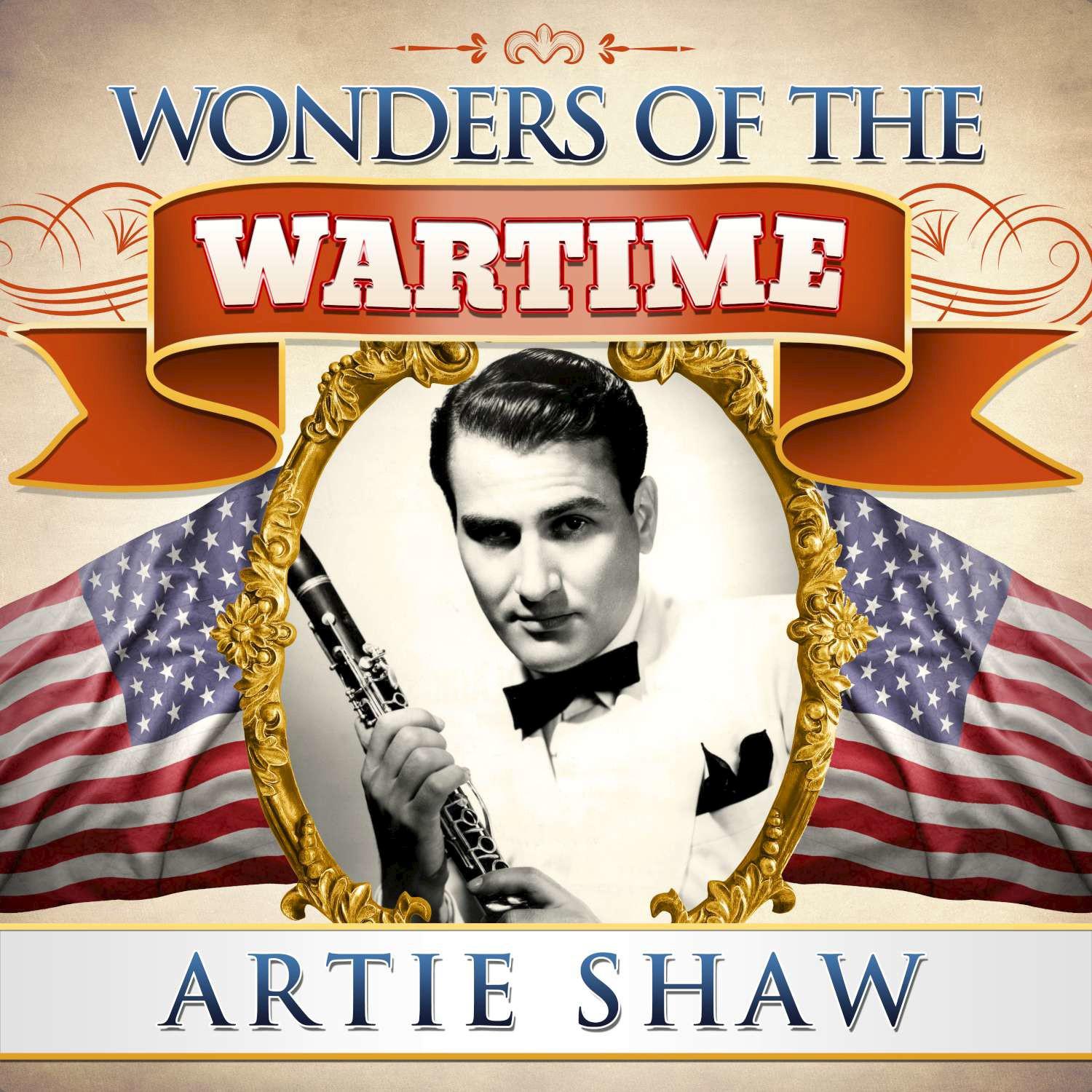 Wonders of the Wartime: Artie Shaw