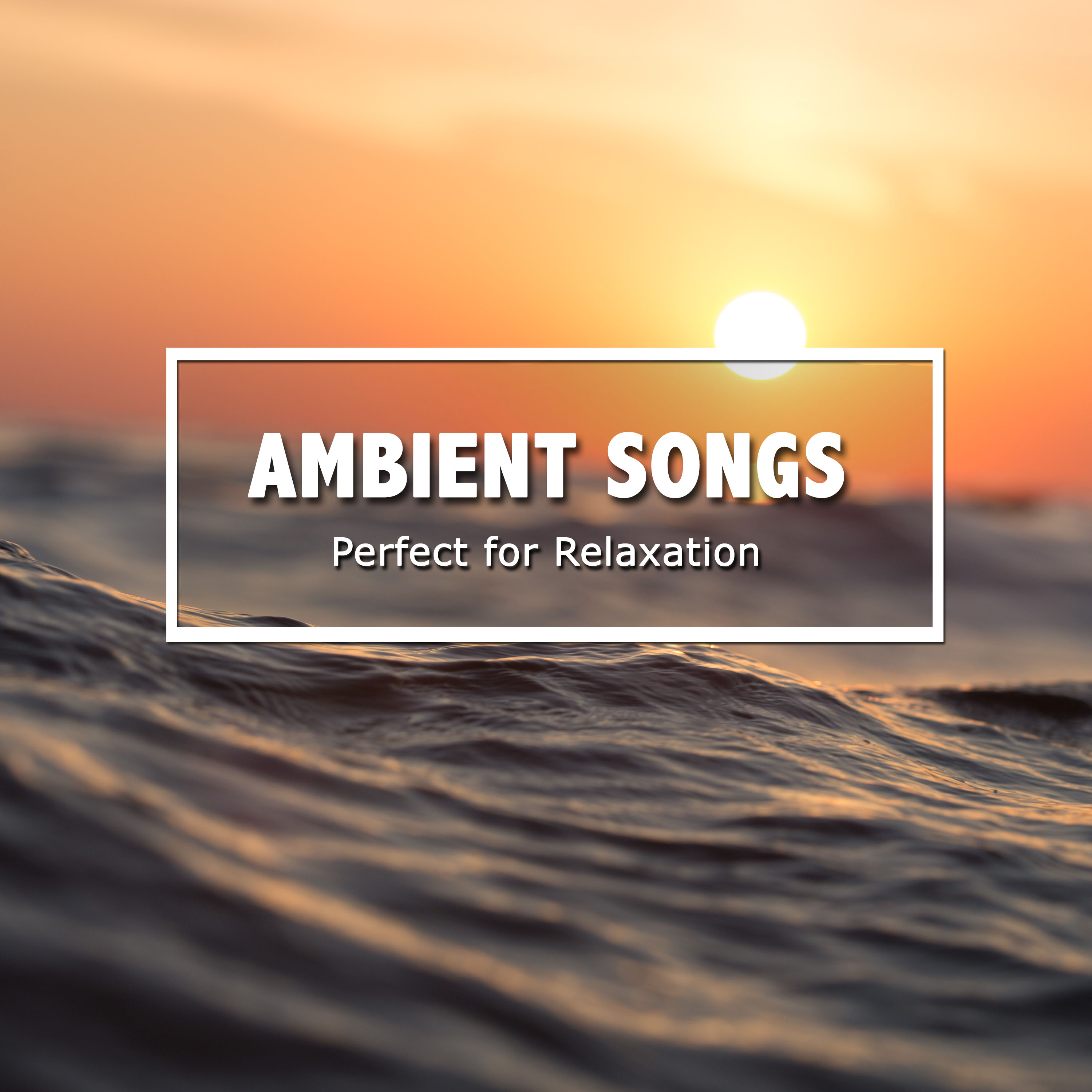 14 Ambient Songs: Perfect for Relaxation