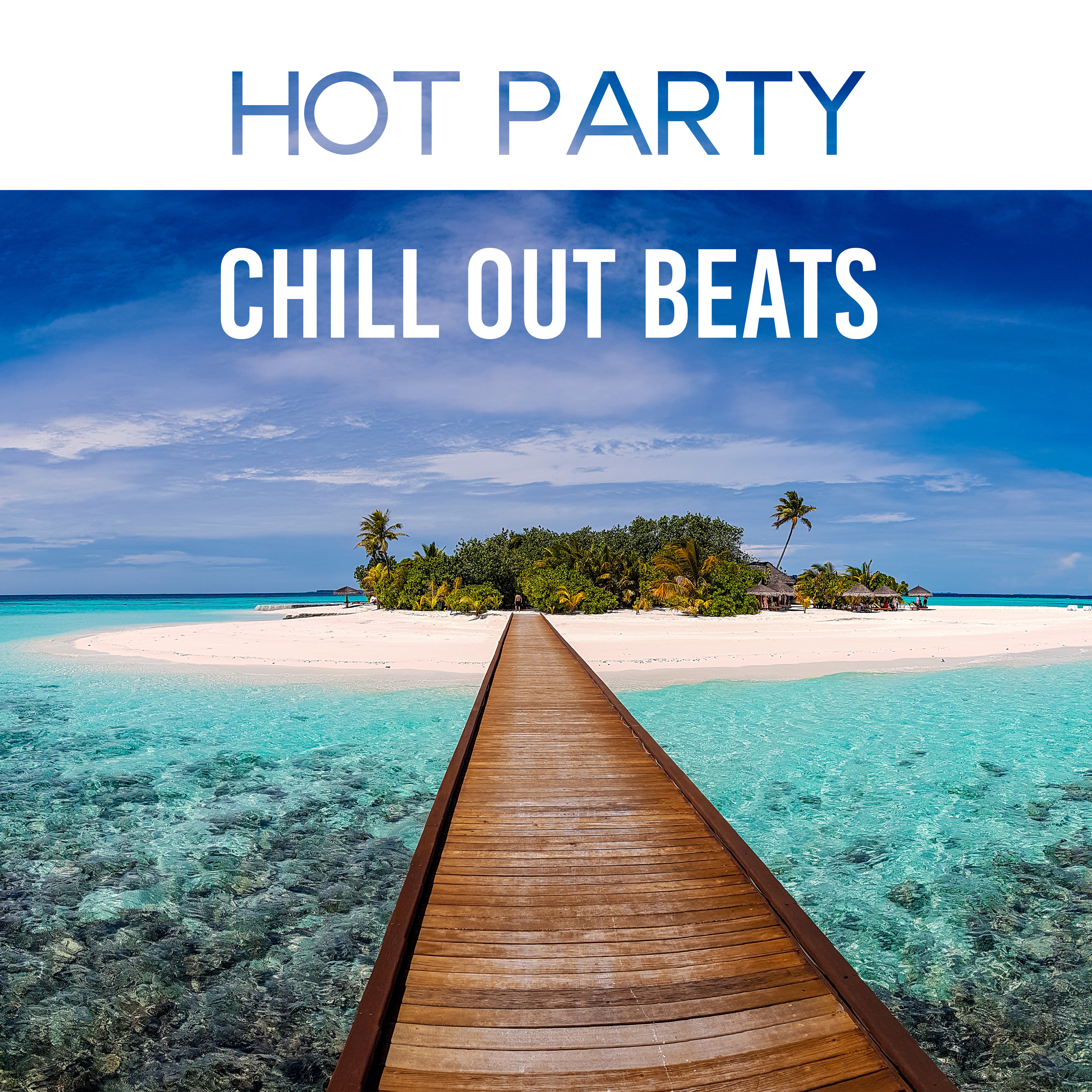 Hot Party Chill Out Beats