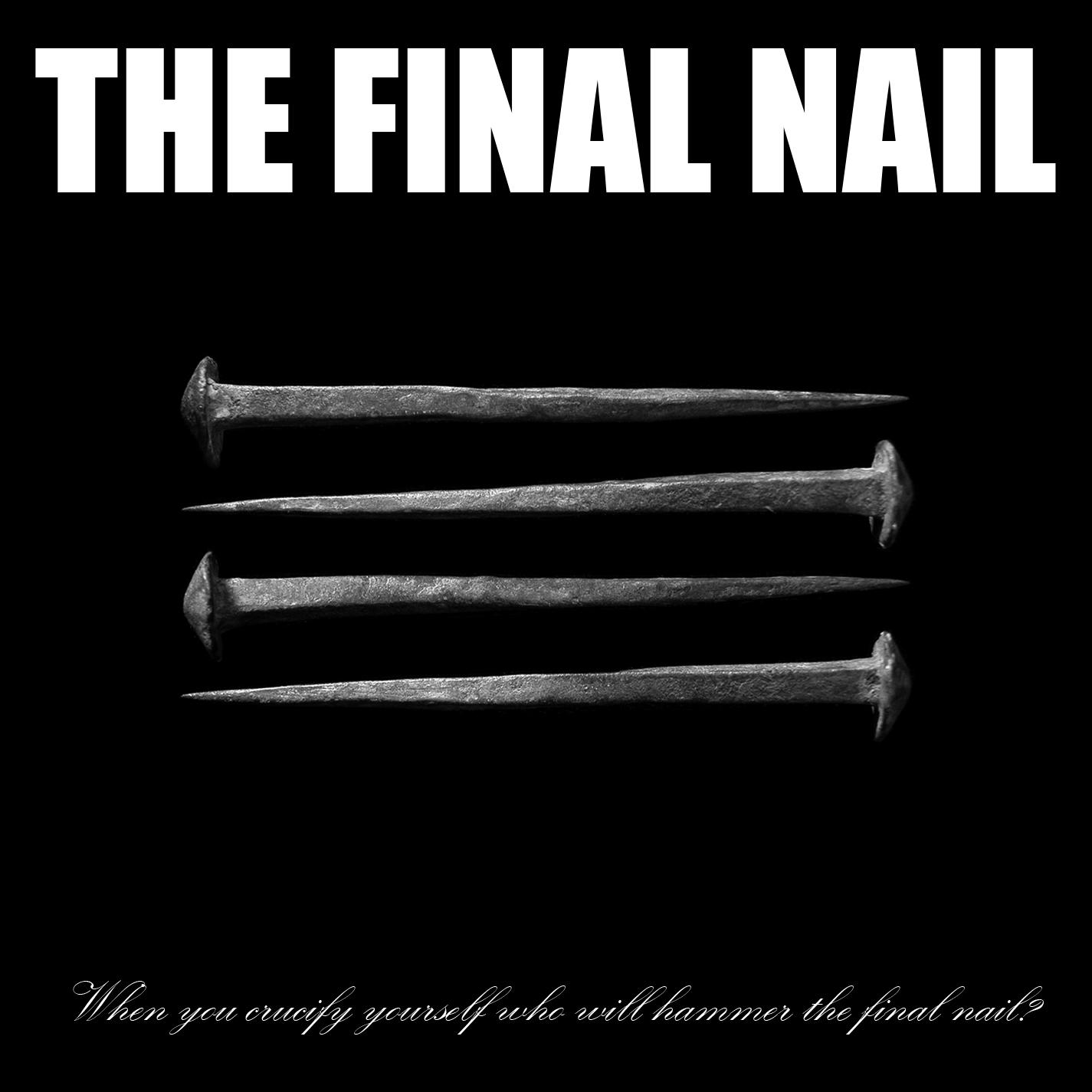 When You Crucify Yourself, Who Will Hammer The Final Nail?