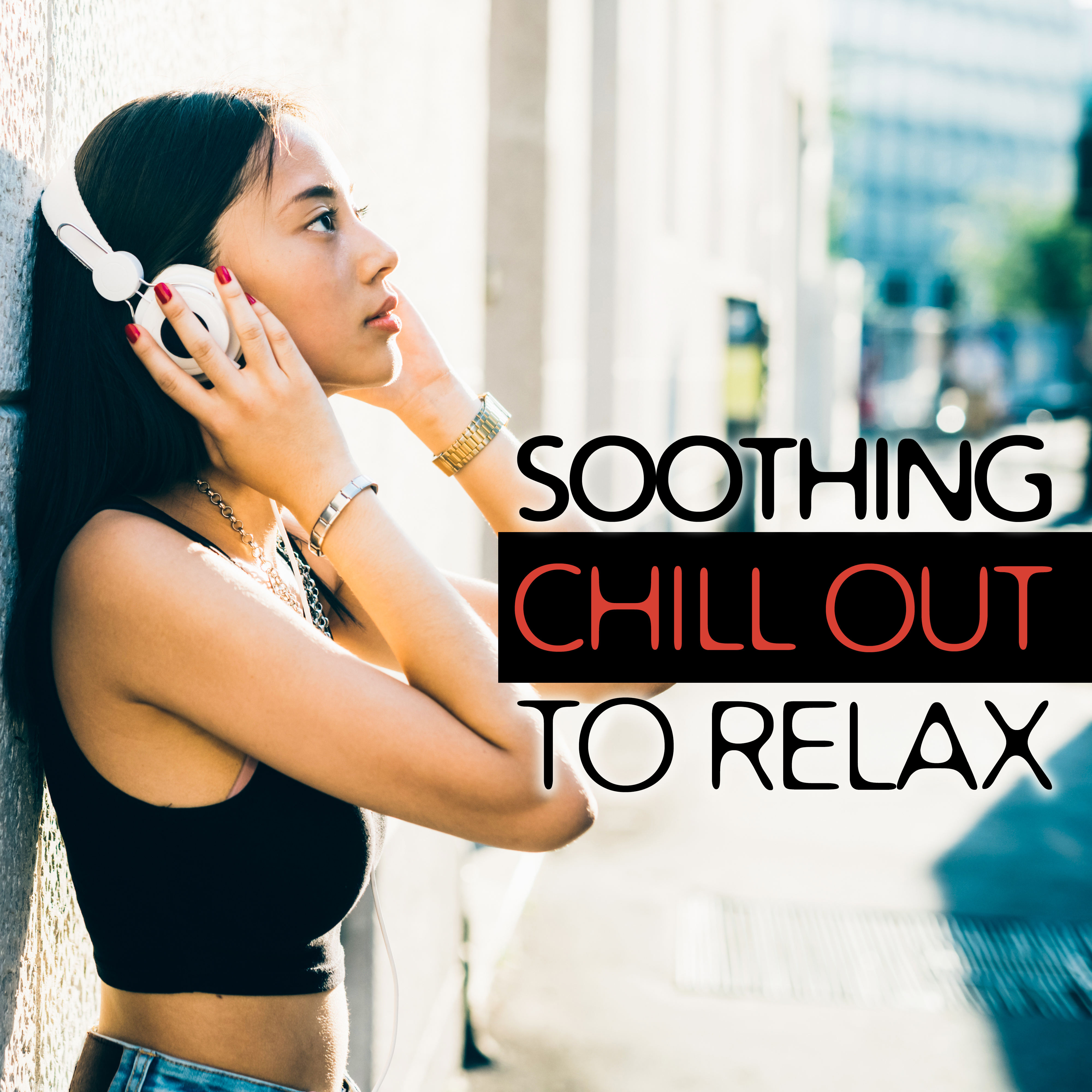 Soothing Chill Out to Relax  Calm Chill Out Melodies, Summer Evening Rest, Easy Listening, Holiday Music