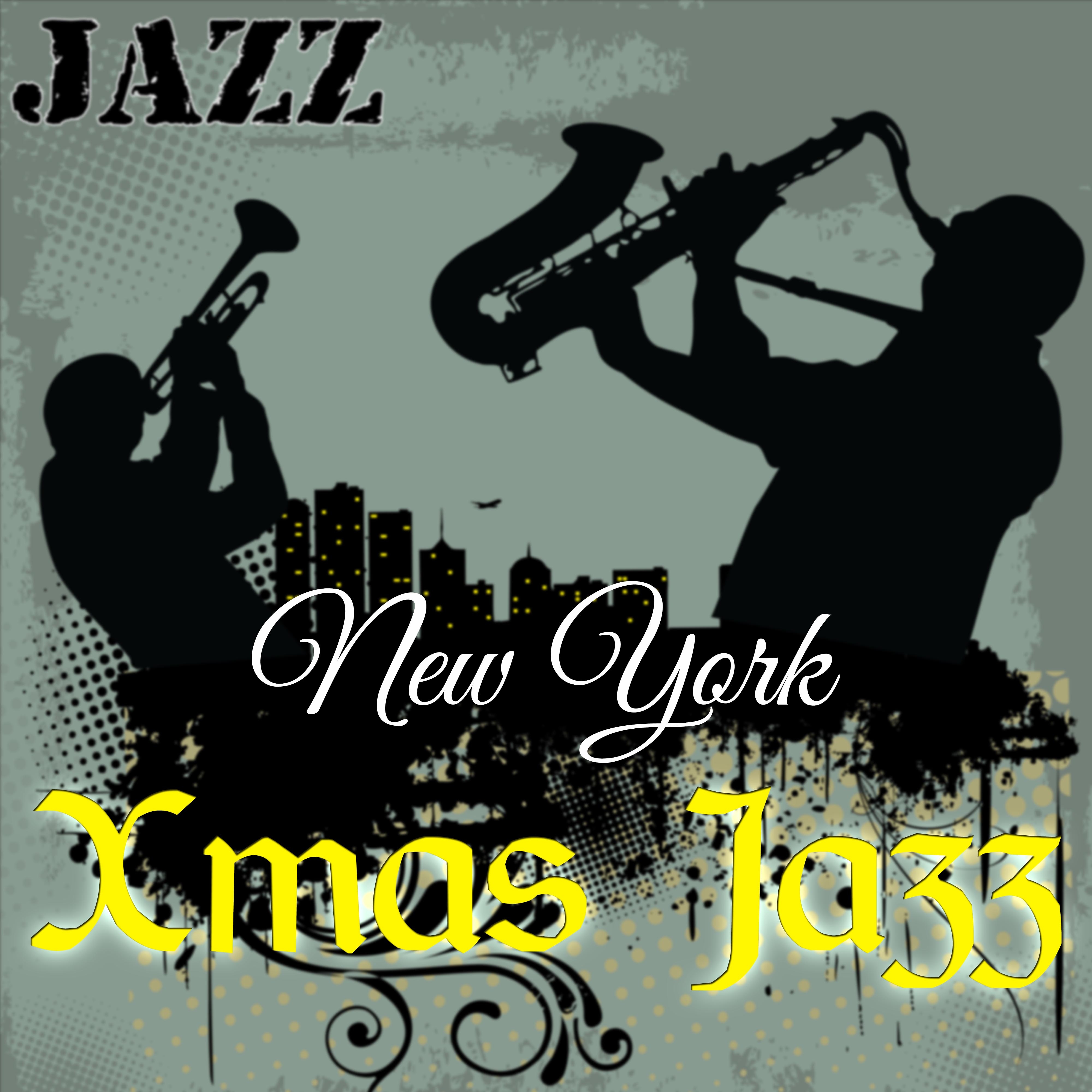 New York Xmas Jazz: Christmas Classics with Smooth Jazz Melodies for Family Reunion, Relaxation