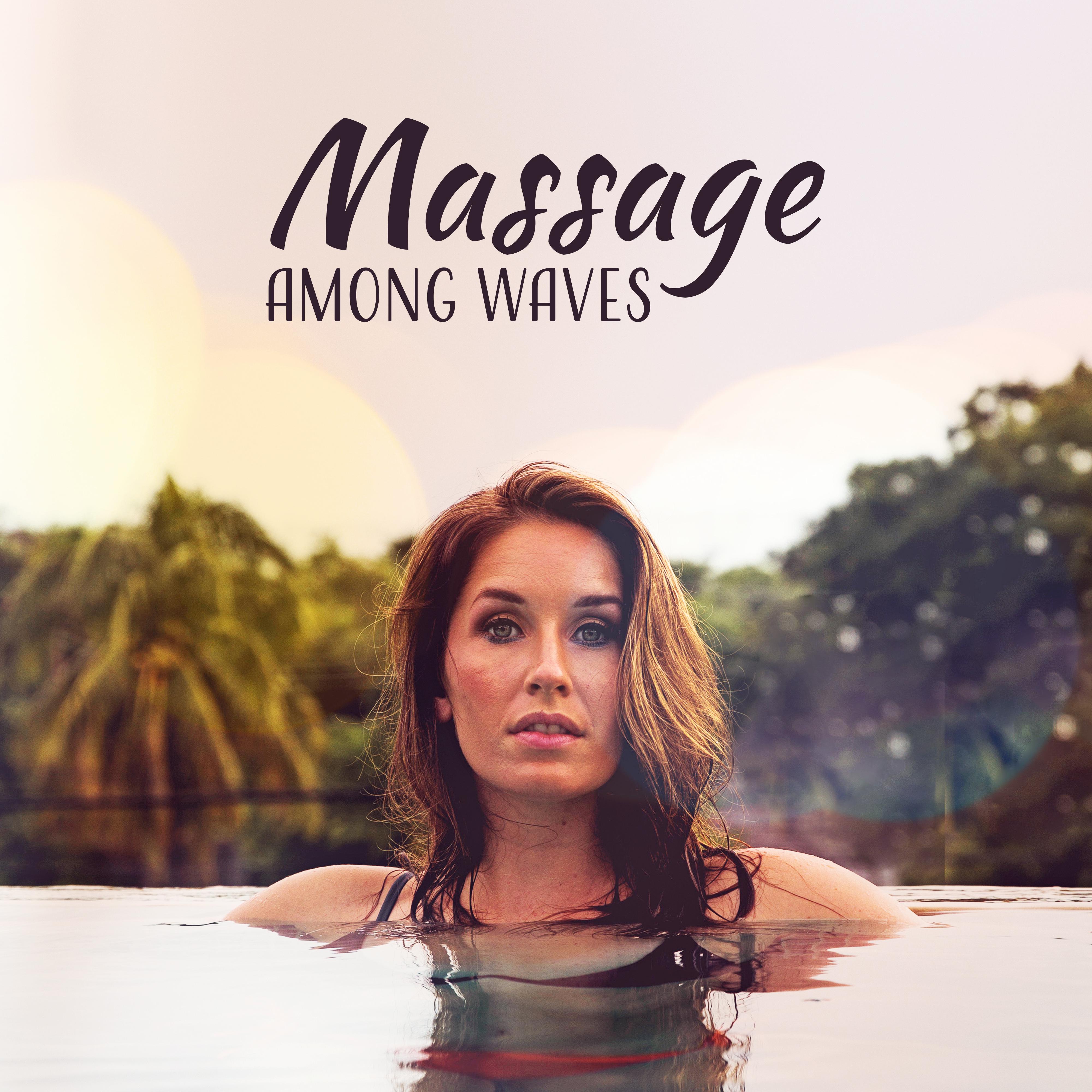 Massage Among Waves  Relaxing New Age, Music for Massage, Spa, Wellness Treatments, Relax