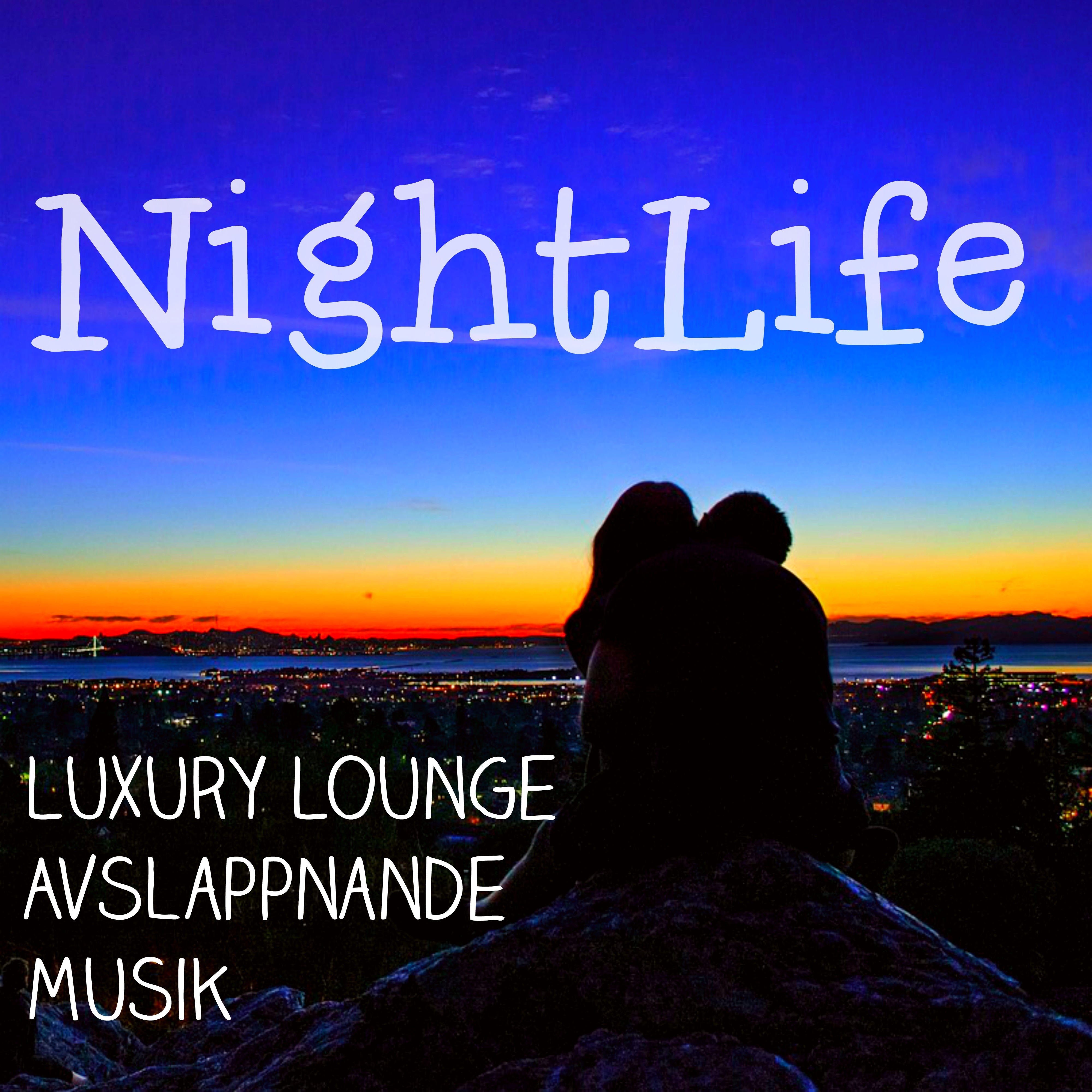 Nightlife  Luxury Lounge Avslappnande Musik f r Sensuell Natt och Djup Meditation