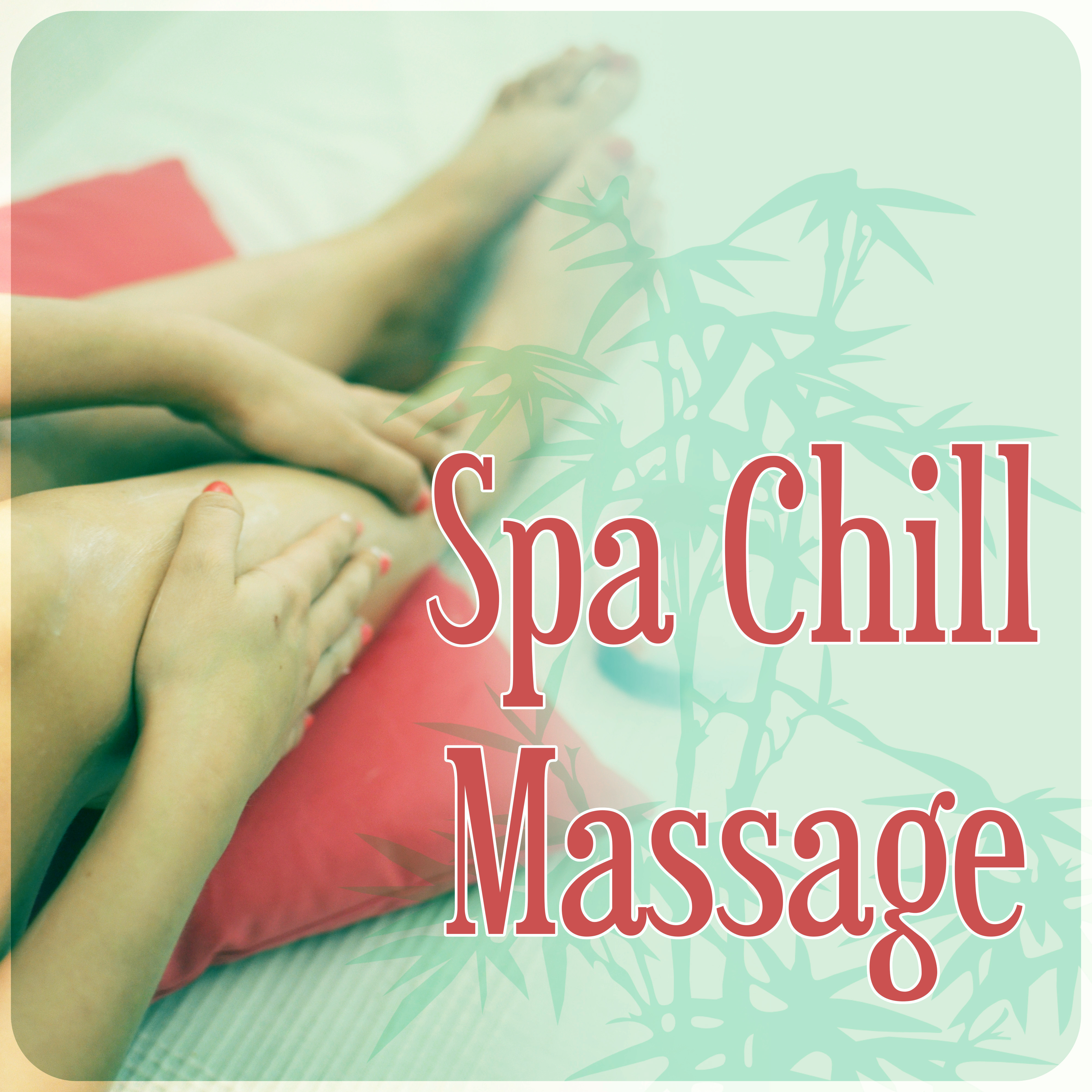 Spa Chill Massage  Spa Music, Instrumental Music with Nature Sounds for Massage Therapy, New Age, Beautiful Songs for Intimate Moments