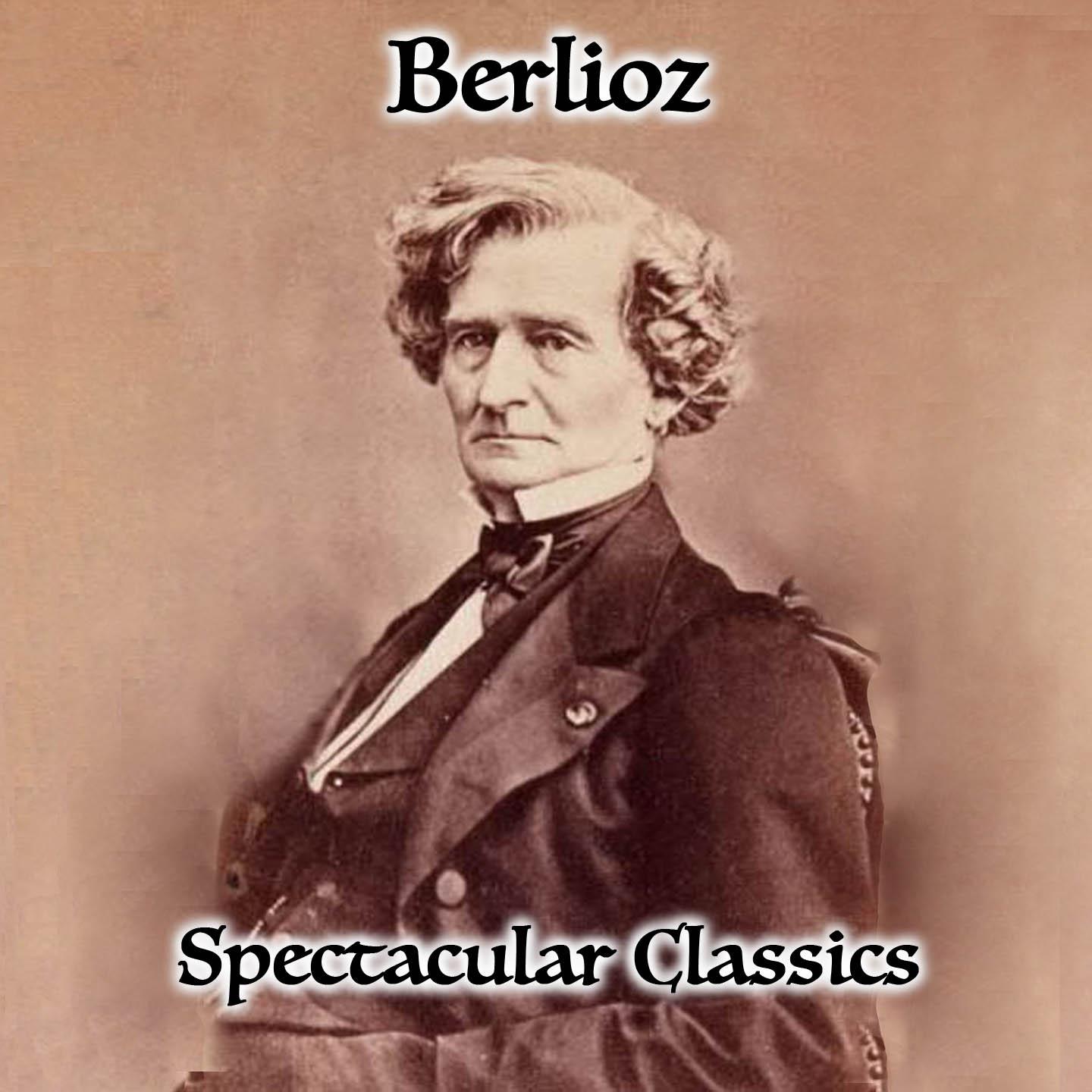 Berlioz, Spectacular Classics