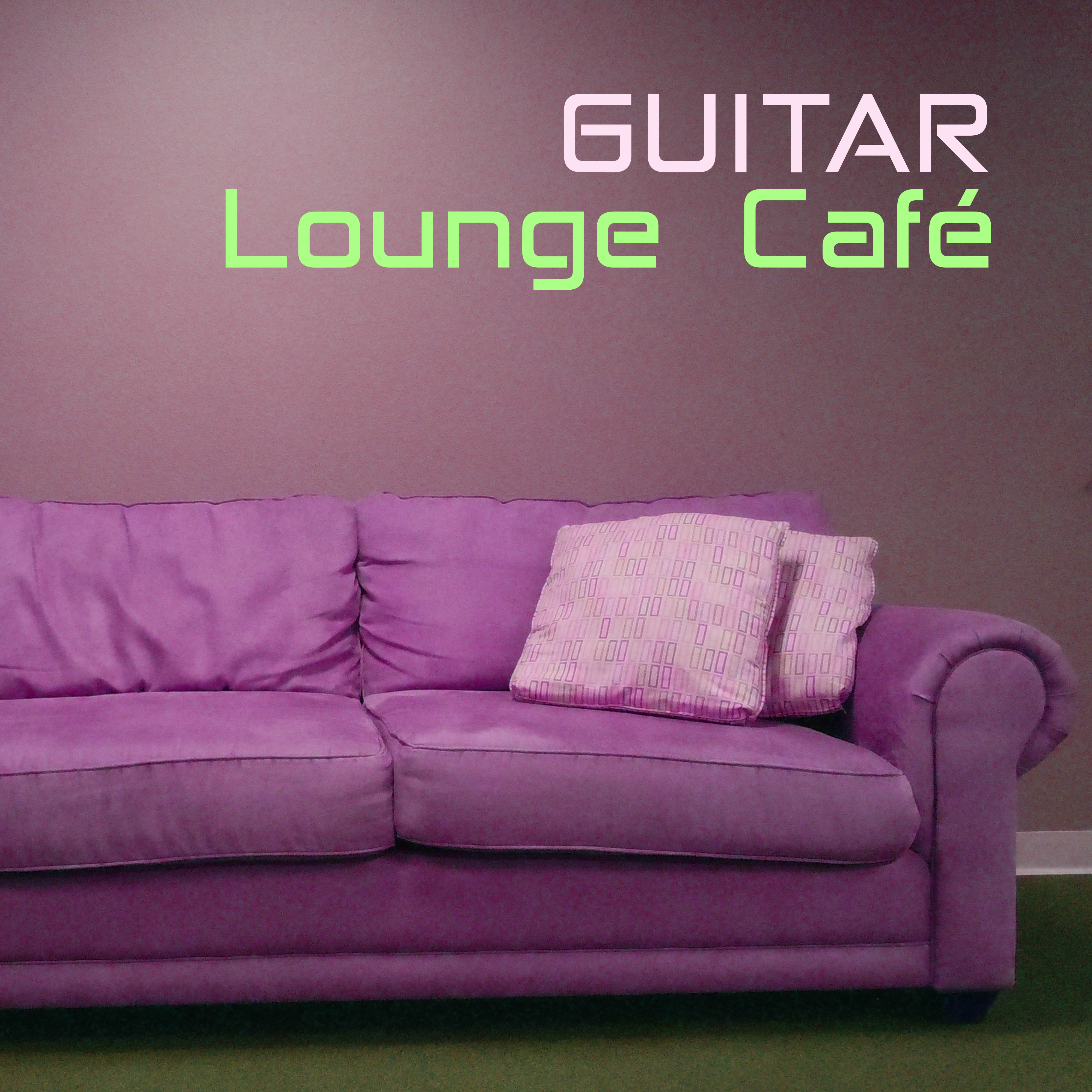 Guitar Lounge Cafe  Instrumental Acoustic Guitar Relaxation