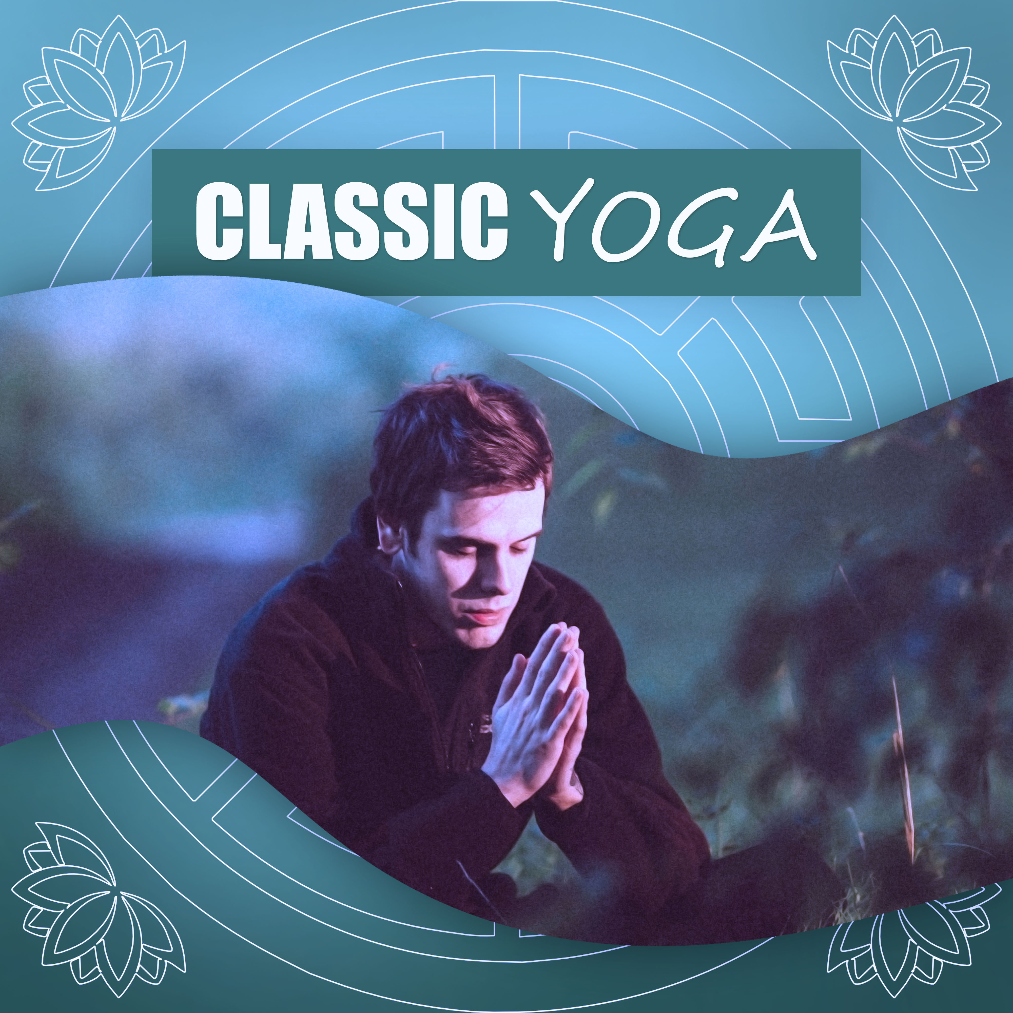 Classic Yoga  New Age Music for Yoga Exercises, Deep Meditation, Mantra, Calmness Day at Home, Sounds of Nature to Relief Stress and Relax