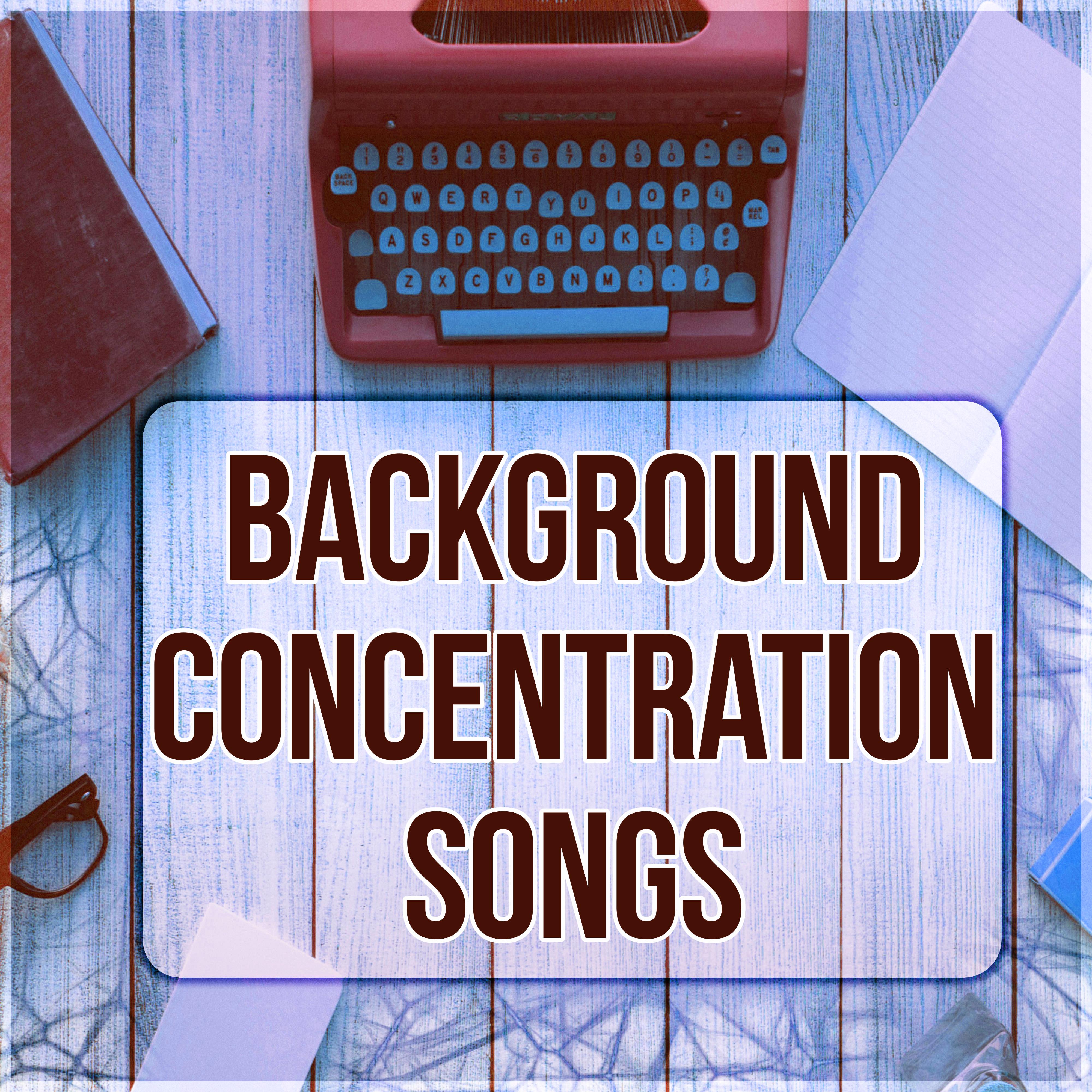 Background Concentration Songs  Concentration Music for Studying, Relaxing Piano Music for Reading, Learning, Writing, Focus  Brain Power