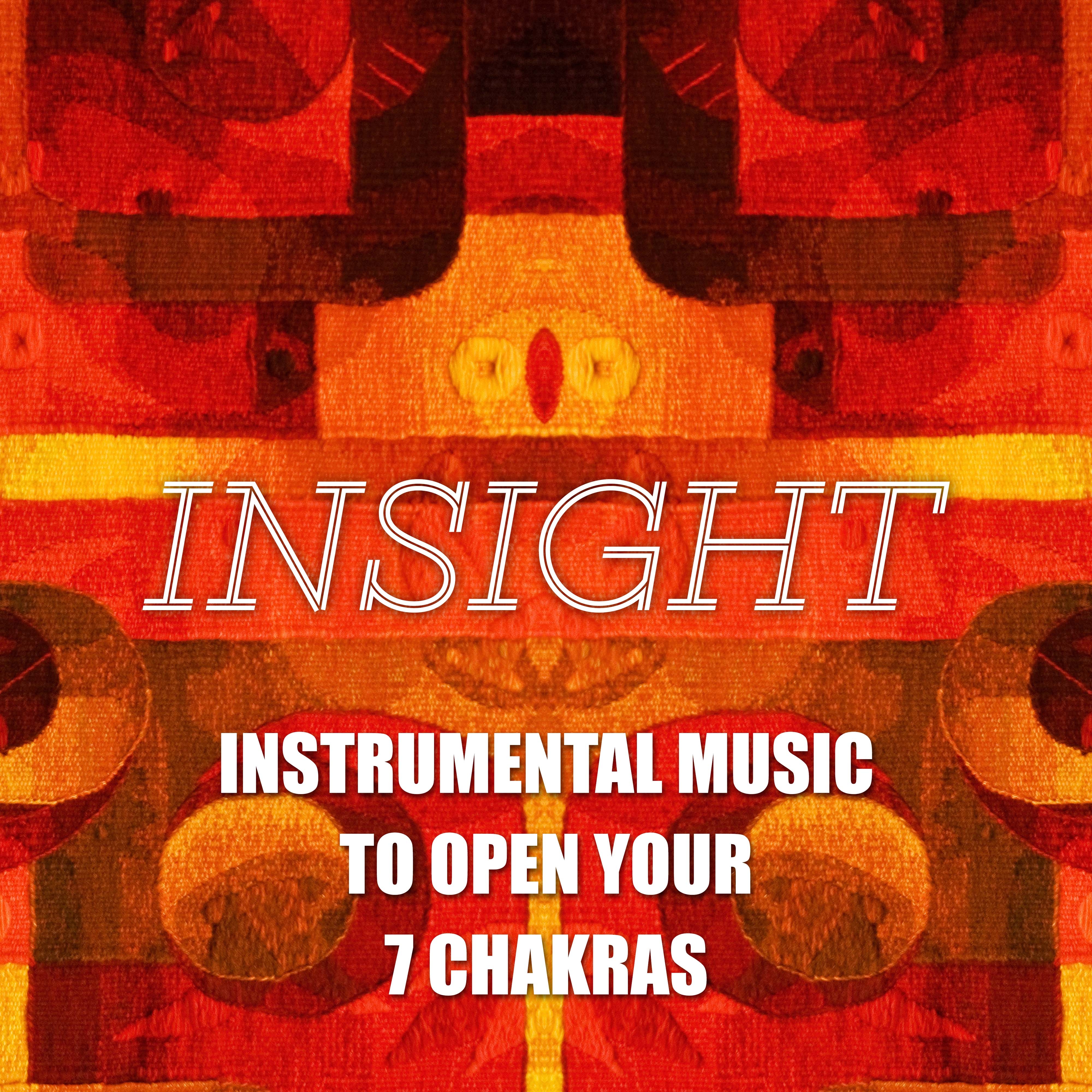 Insight - Instrumental Music to Open your 7 Chakras