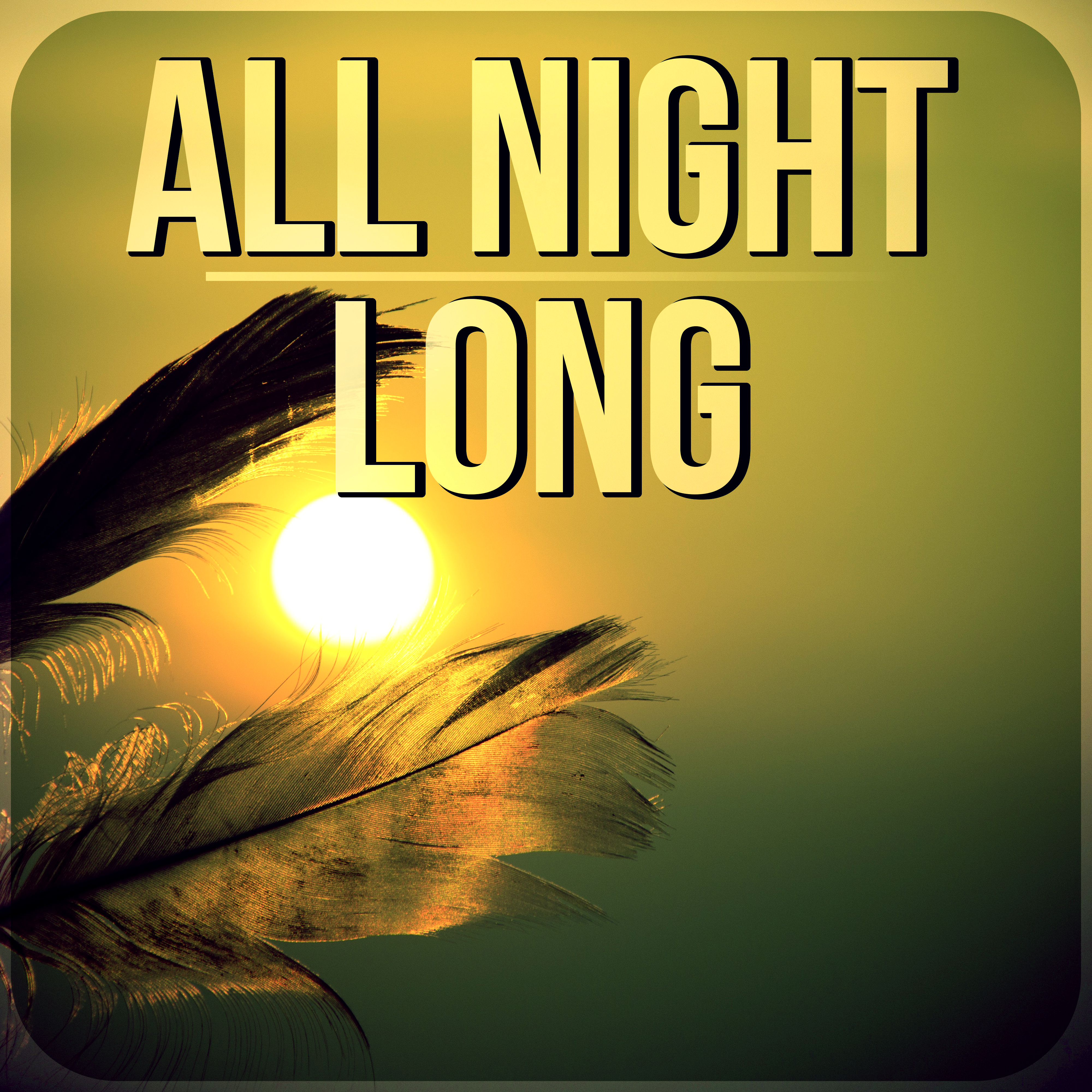 All Night Long - Relaxing Sounds and Long Sleeping Songs to Help You Relax at Night, Massage Therapy & Relaxation