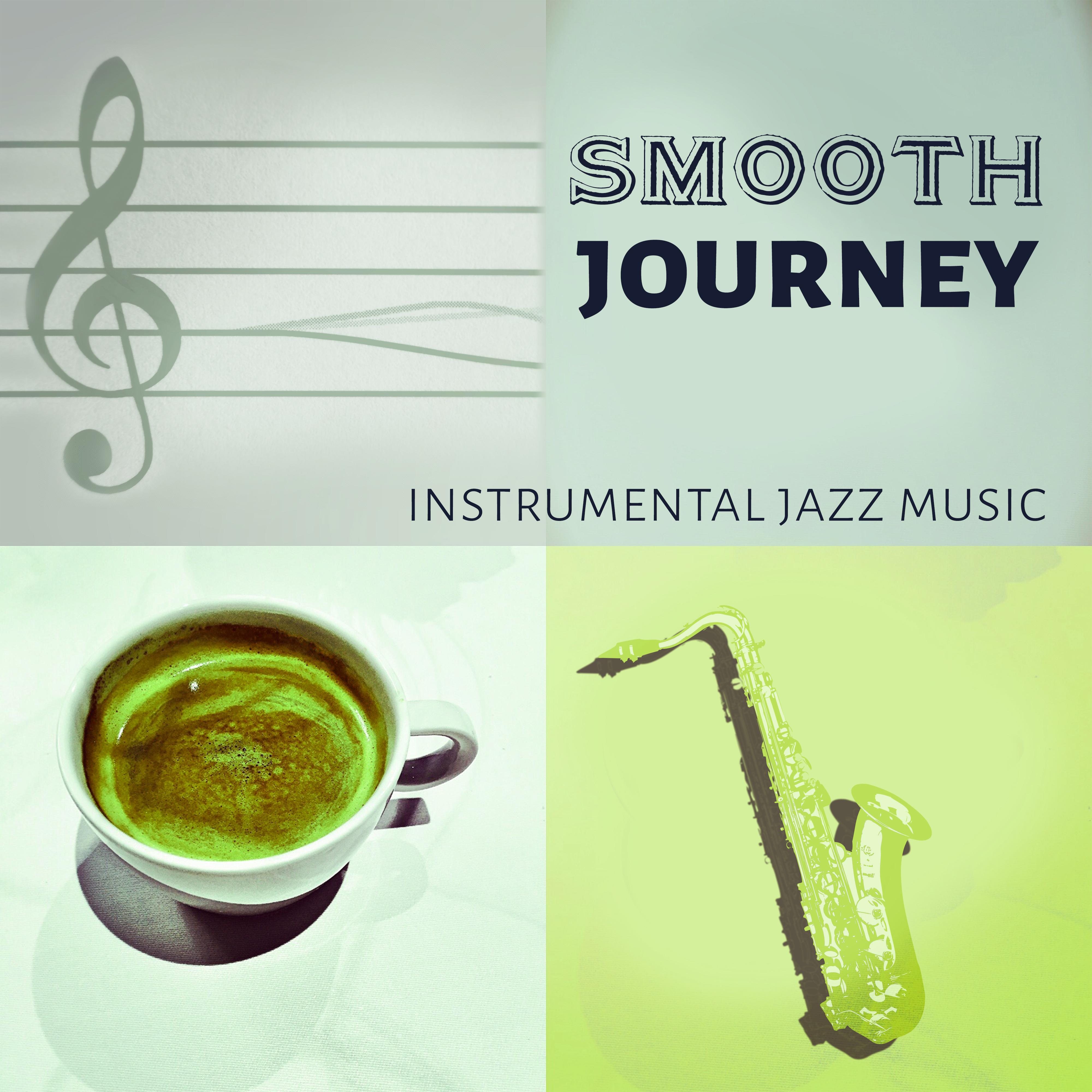 Smooth Journey - Instrumental Jazz Music, 15 Tracks to Relax, Total Relax, Homecoming, Piano Music, Wonderful Chill Out Music