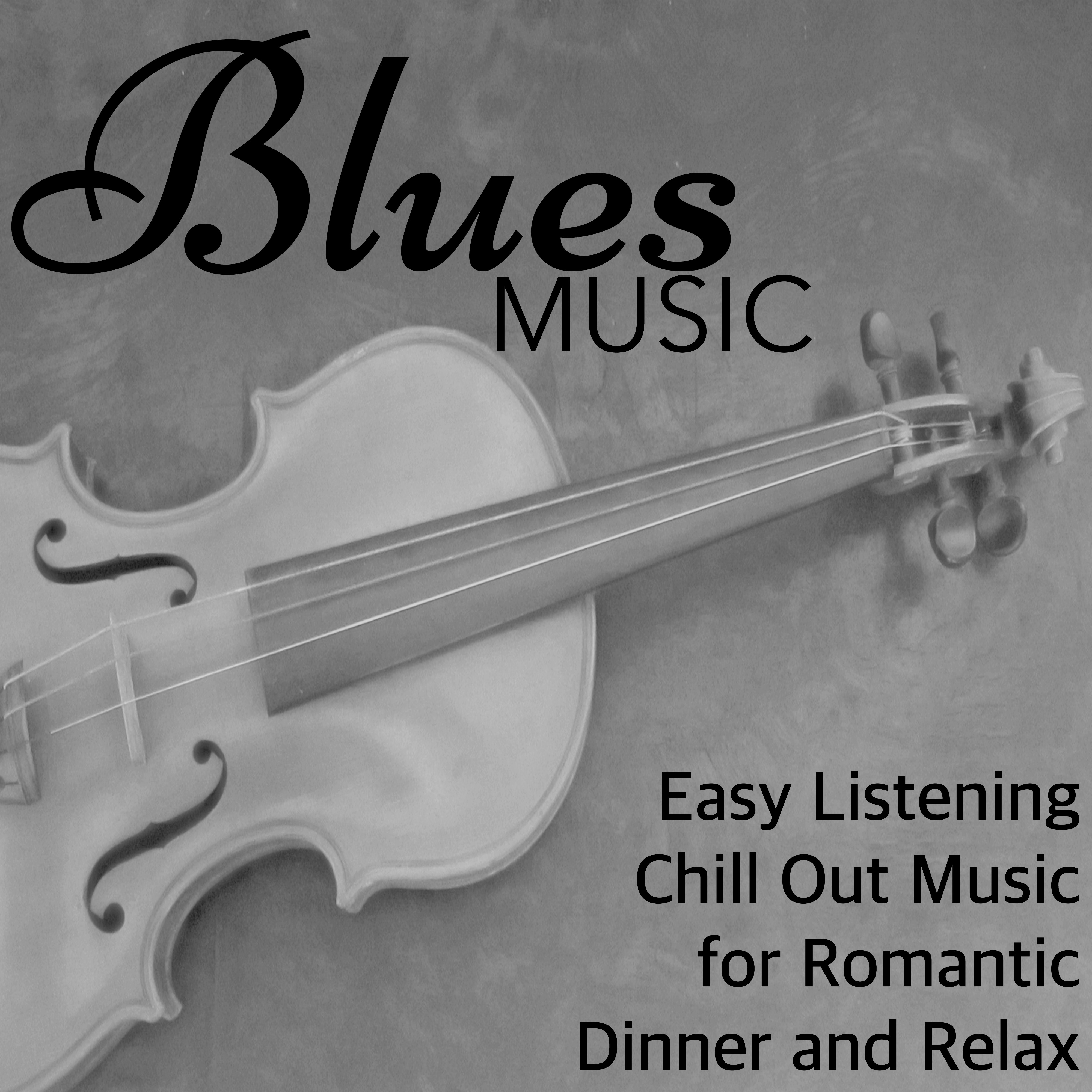 Blues Music - Easy Listening Chill Out Music for Romantic Dinner and Relax