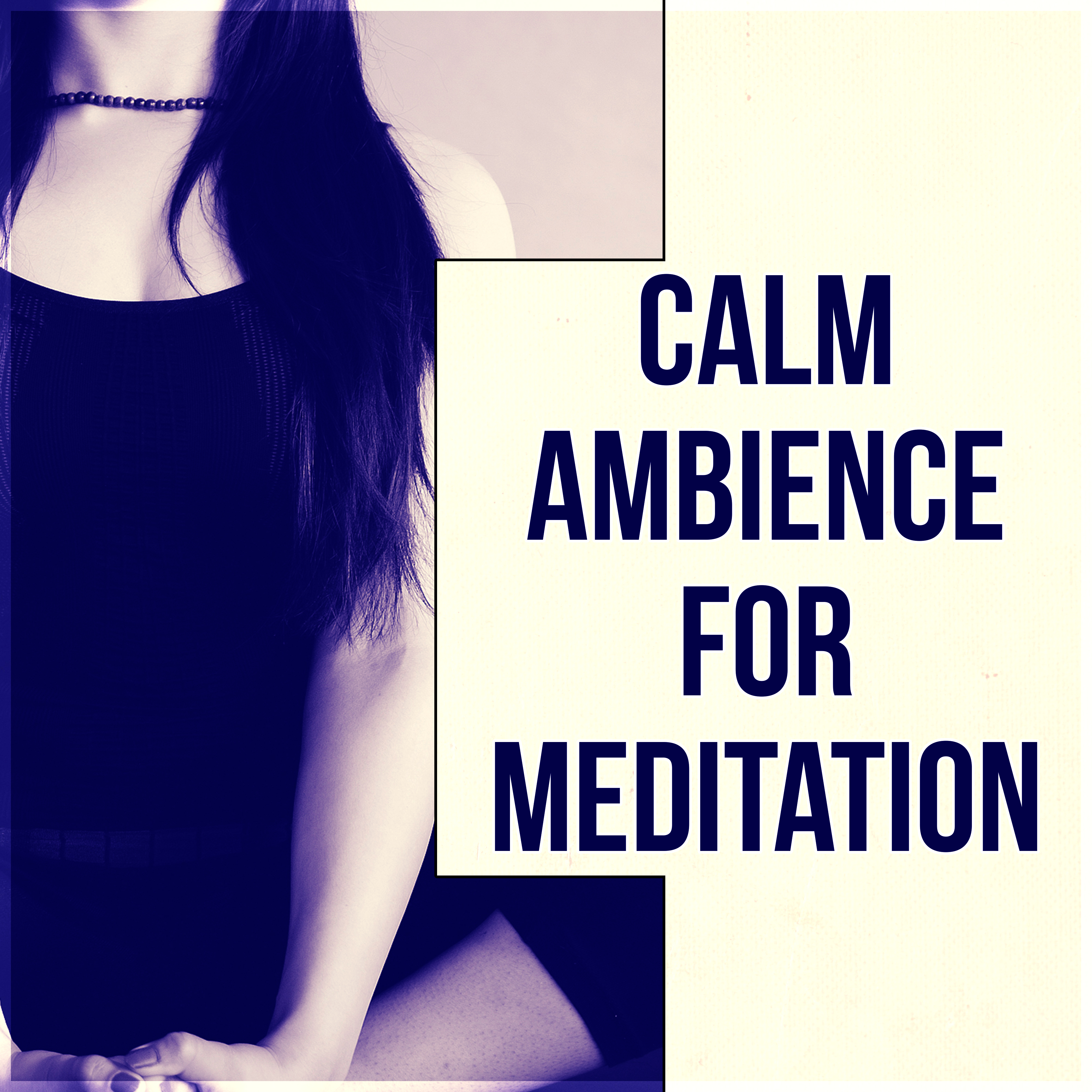 Calm Ambience for Meditation - Relaxing Sounds, Sounds of Nature, Reduce Stress, Yoga, Calm Music