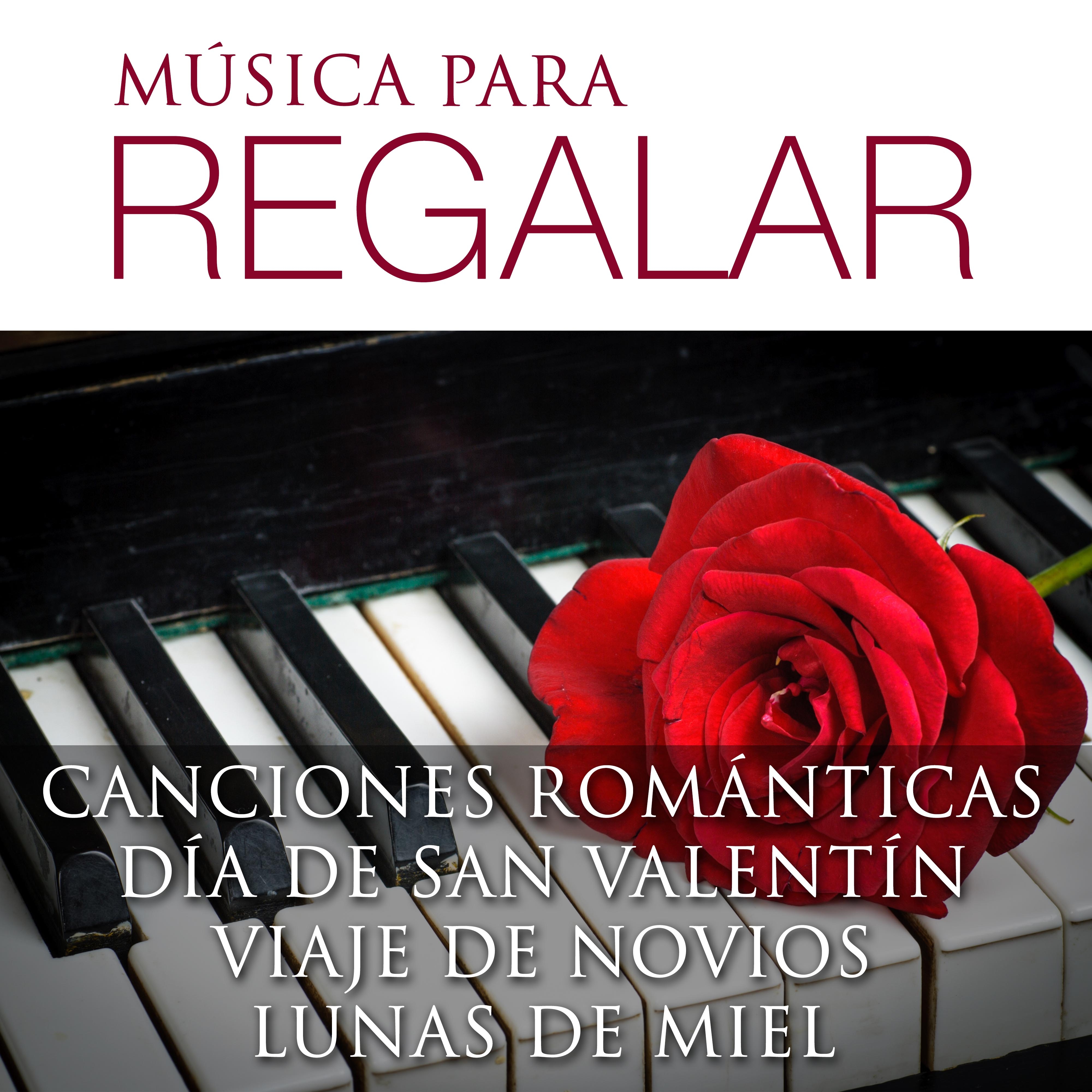 Mu sica para Regalar  Canciones Romanticas para el Di a de San Valenti n, Viaje de Novios y Lunas de Miel