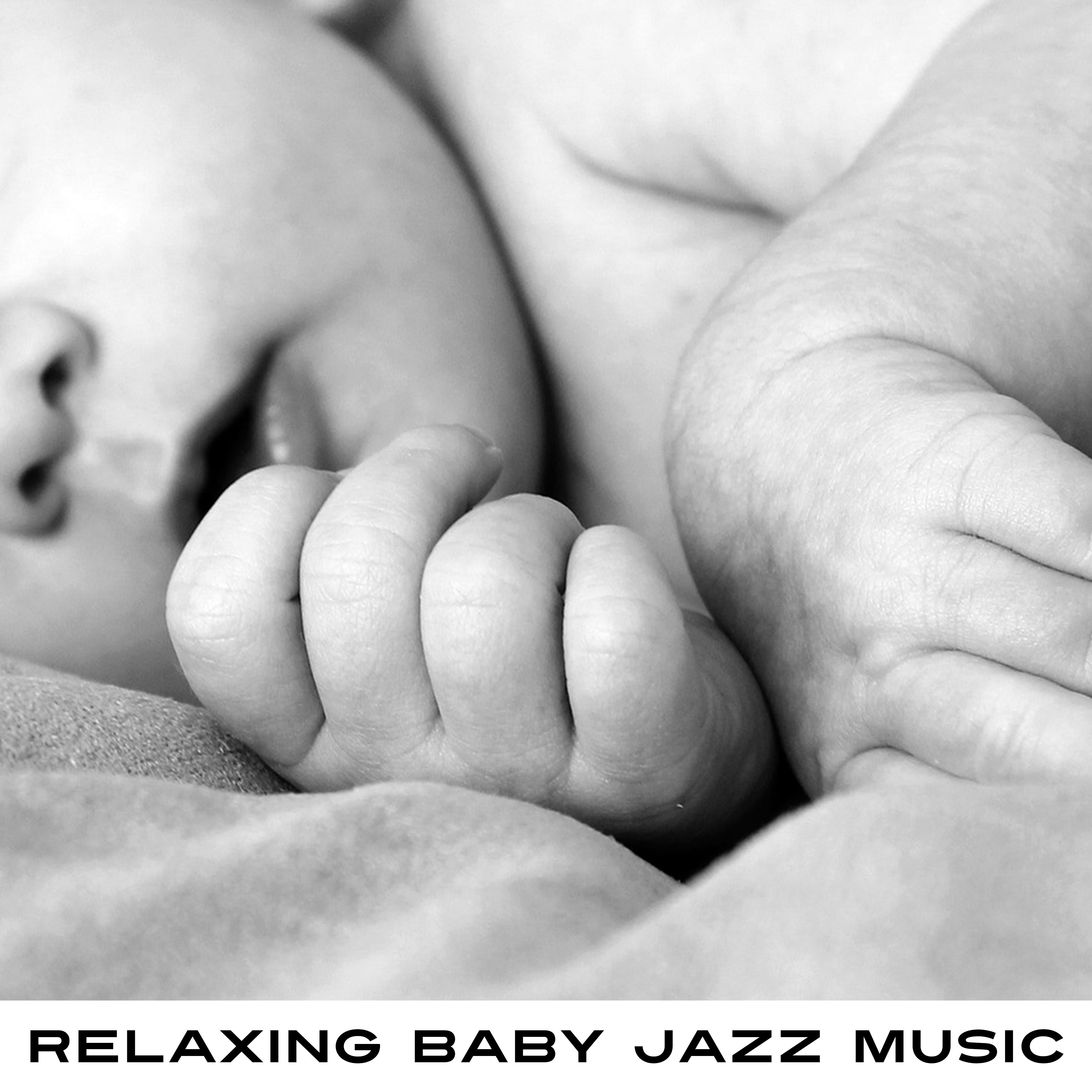 Relaxing Baby Jazz Music  Soft Sounds for Your Baby, Jazz to Calm Down, Relax with Baby