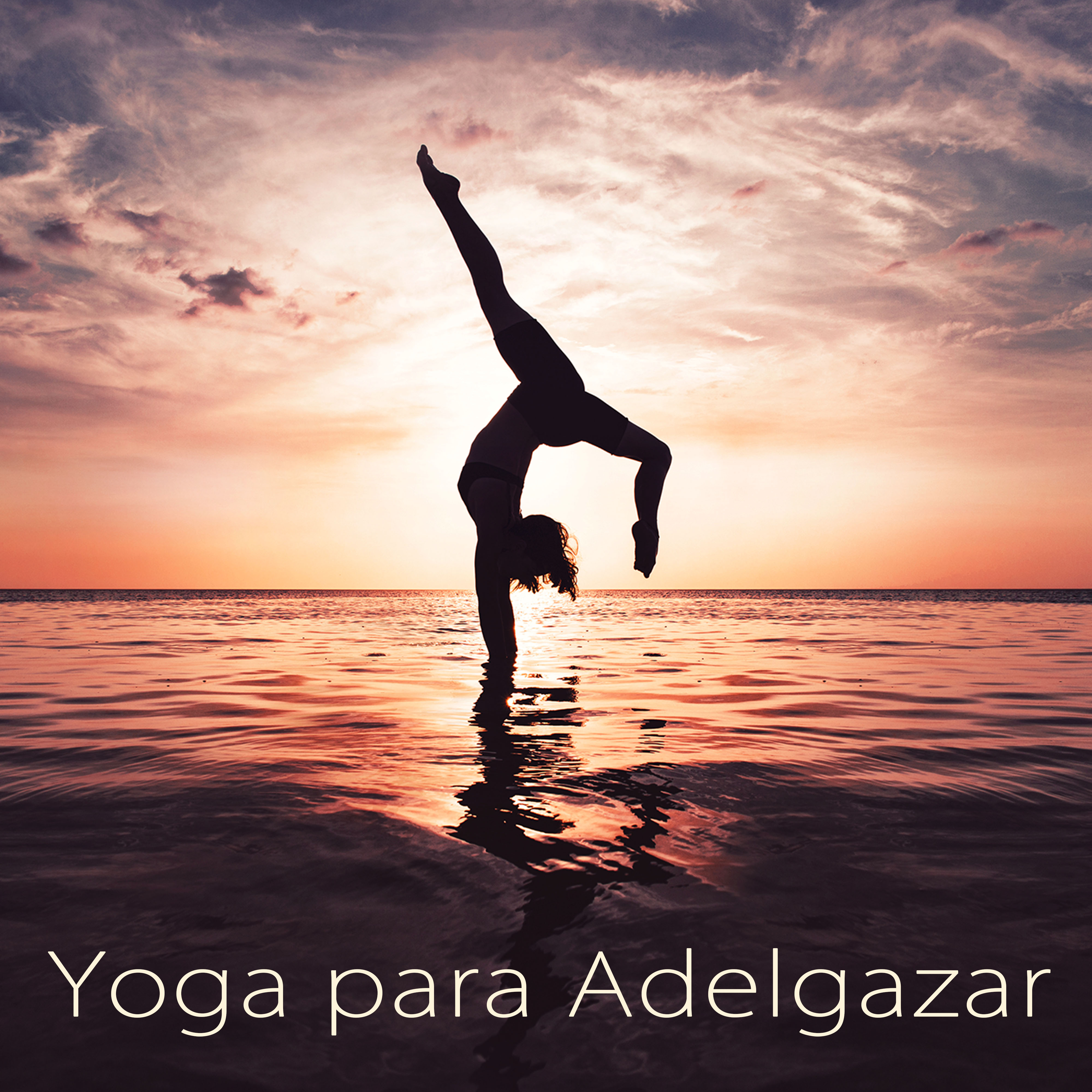 Yoga para Adelgazar  Lounge y Musica Zen para Clases de Yoga, Ashtanga, Power Yoga y Pilates