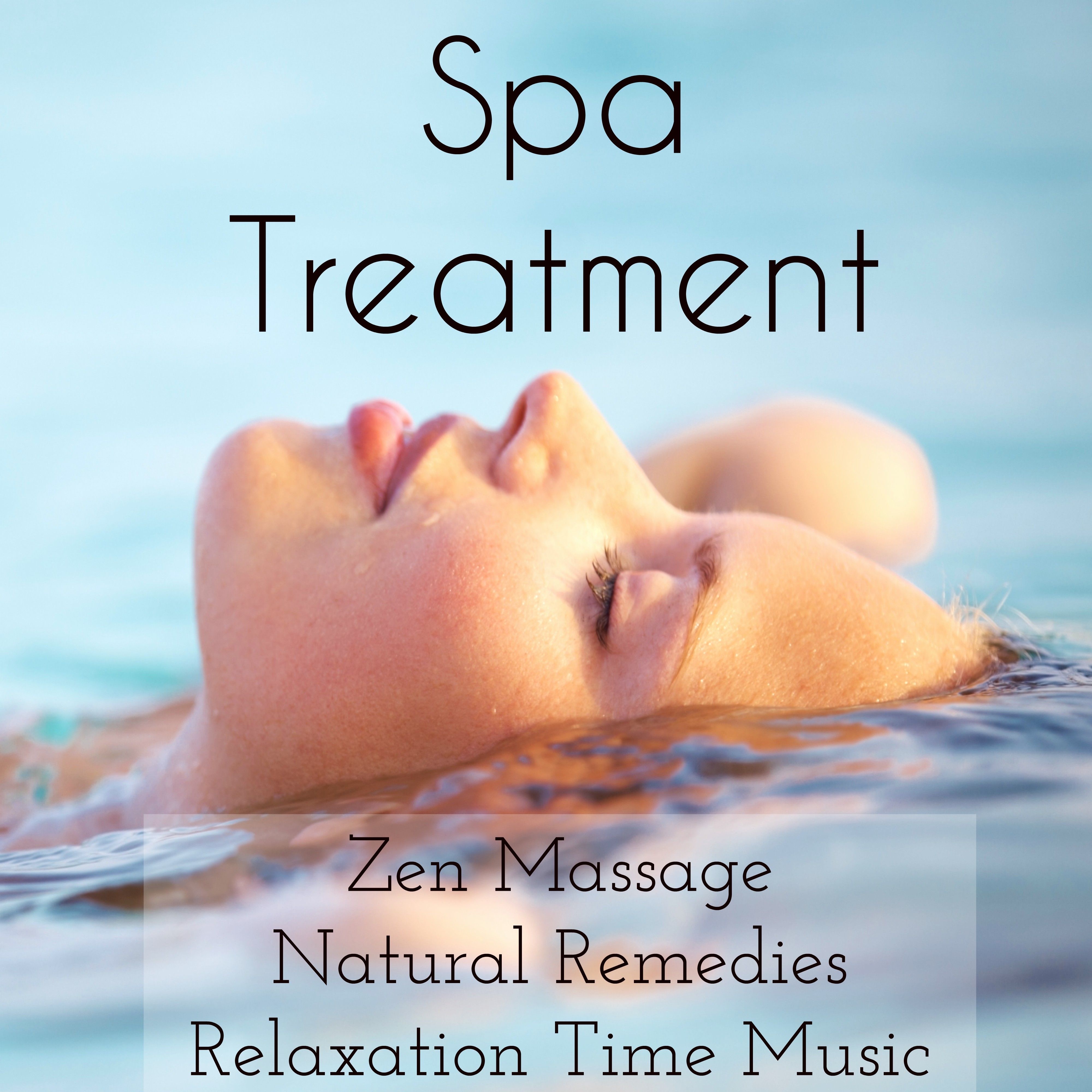 Spa Treatment - Zen Massage Natural Remedies Relaxation Time Music with Healing Meditative Easy Day Instrumental Sounds