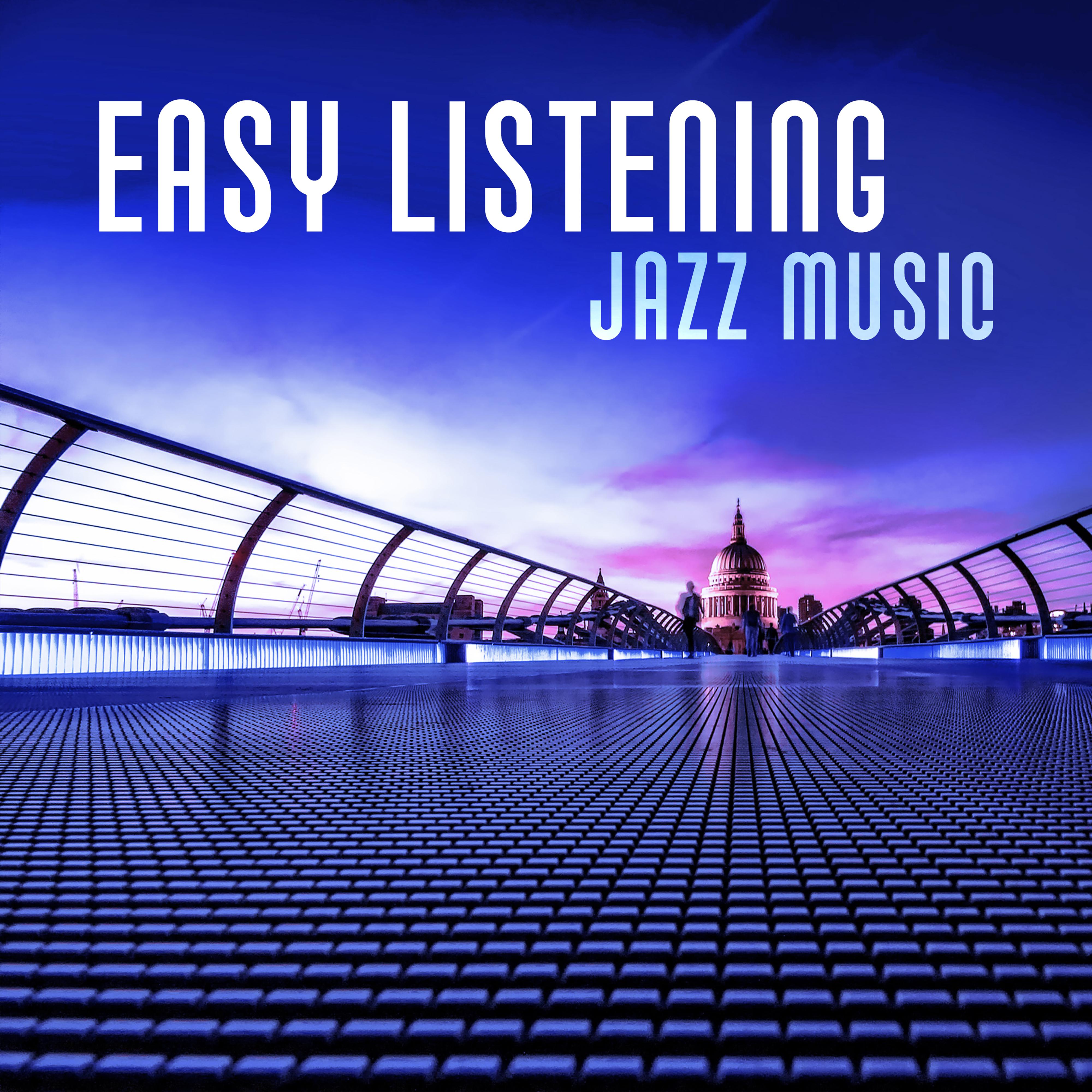 Easy Listening Jazz Music  Calm Down with Jazz Sounds, Stress Relief, Time to Relax, Mellow Sounds
