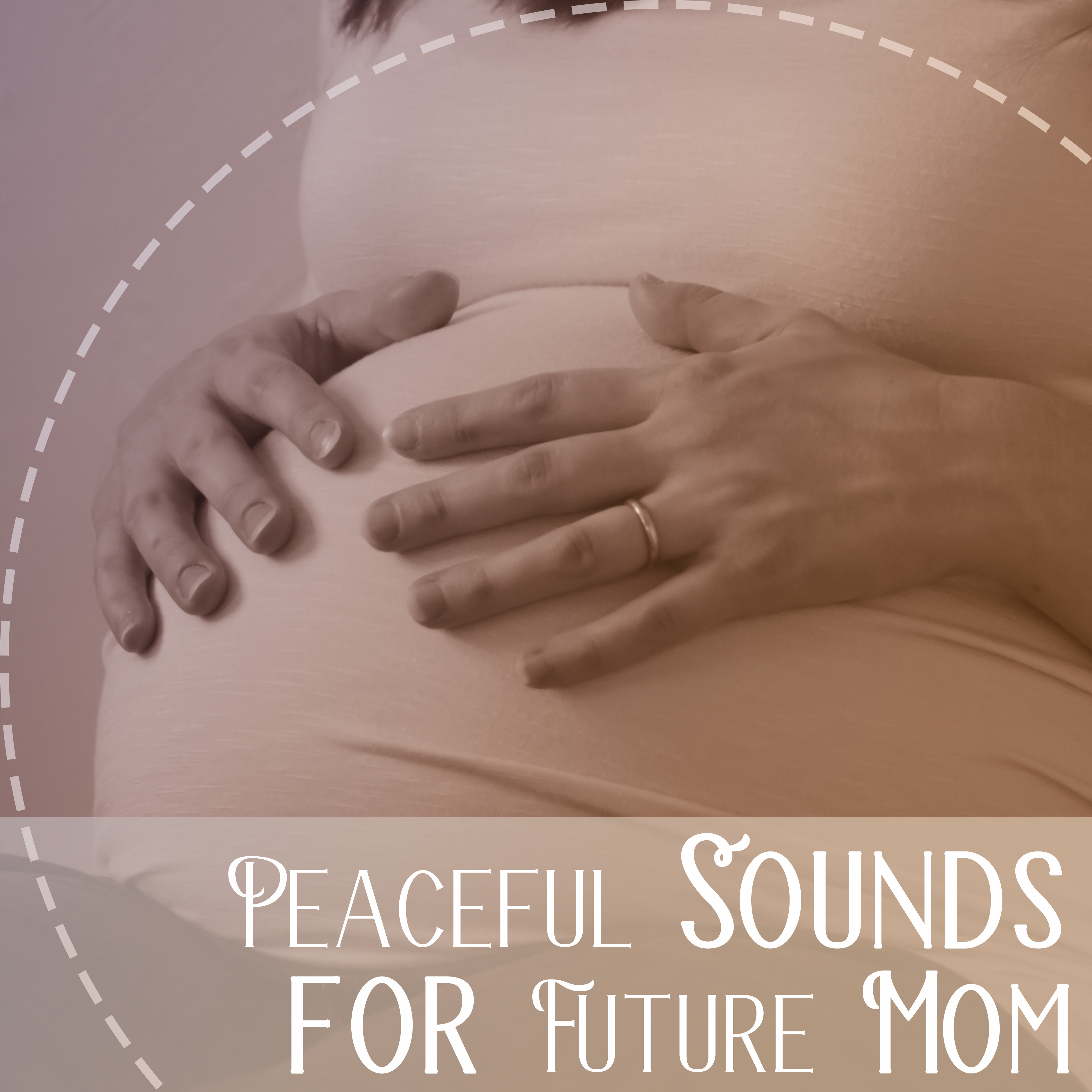 Peaceful Sounds for Future Mom  Soothing Music, Calm Newborn, Music for Pregnant Woman, Deep Sleep, Calmness