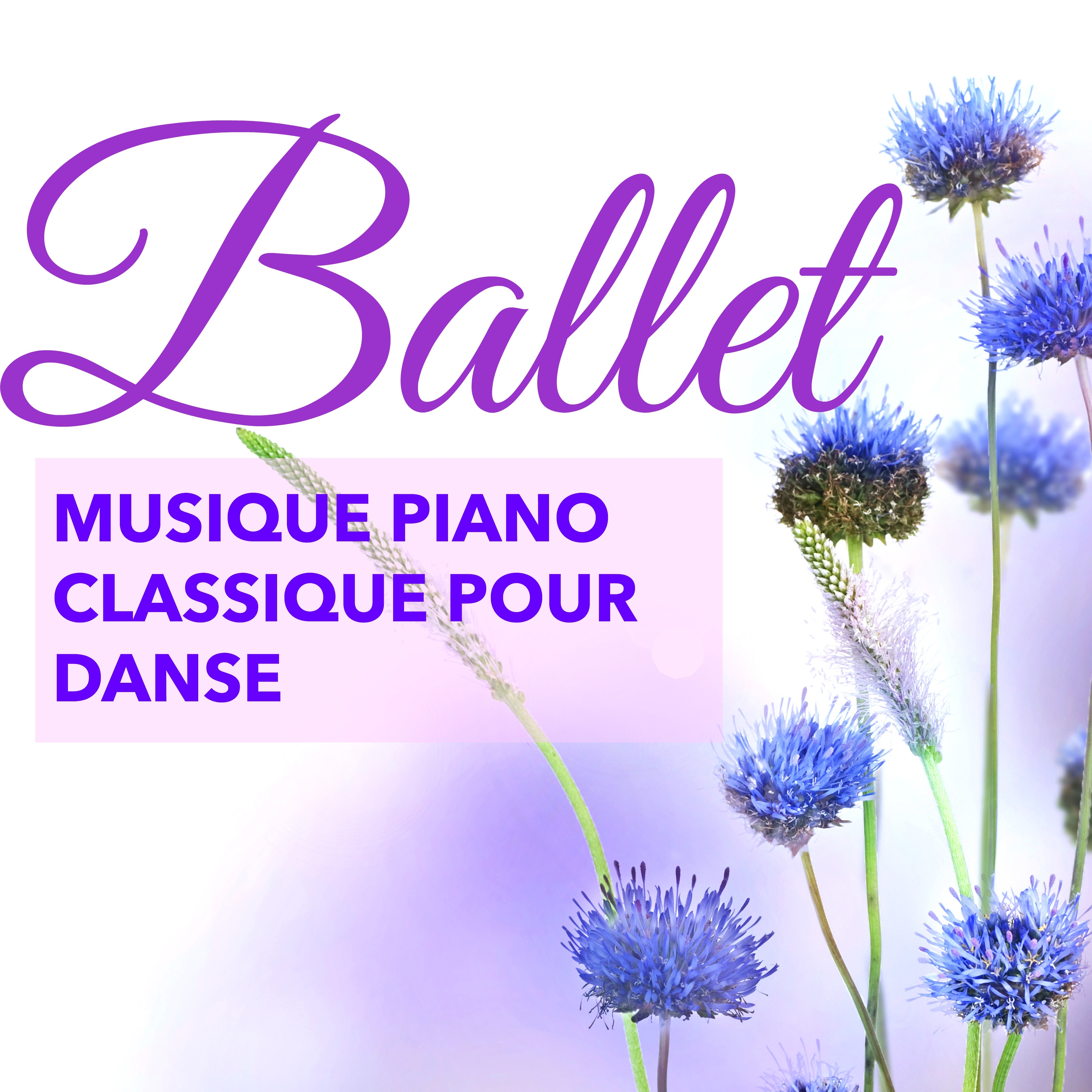 Ballet  Musique Piano Classique pour Danse Classique, Moderne et Contemporaine, Chansons pour Corps De Ballet, É cole de Danse et Stages de Danse
