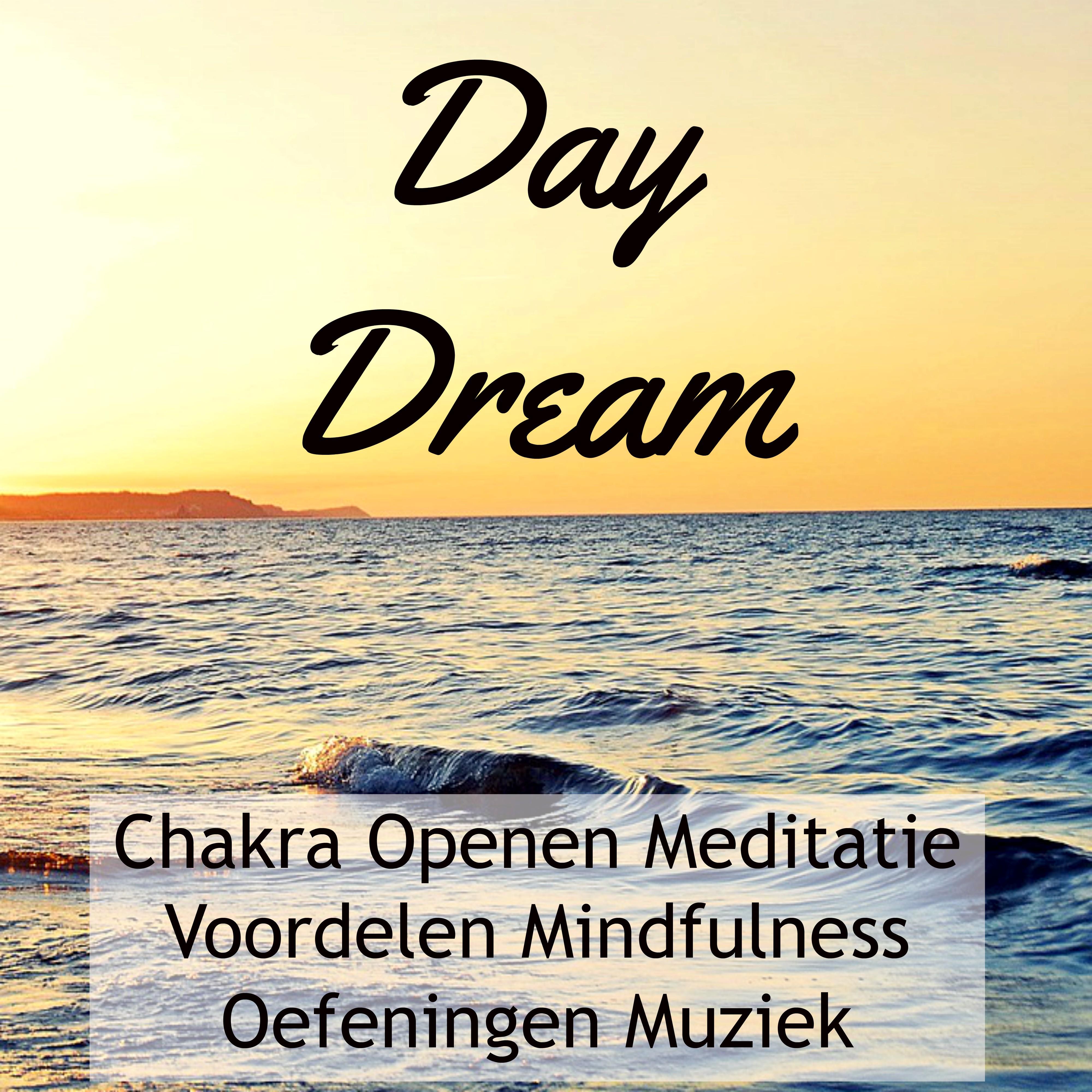 Day Dream - Chakra Openen Meditatie Voordelen Mindfulness Oefeningen Muziek met Instrumentale New Age Helende Geluiden