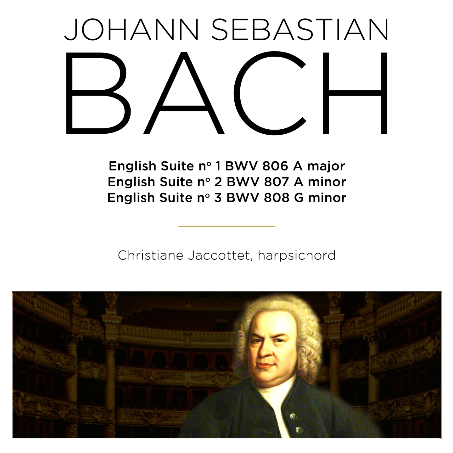 Bach: English Suite Nos. 1 - 3, BWV 806 - 808