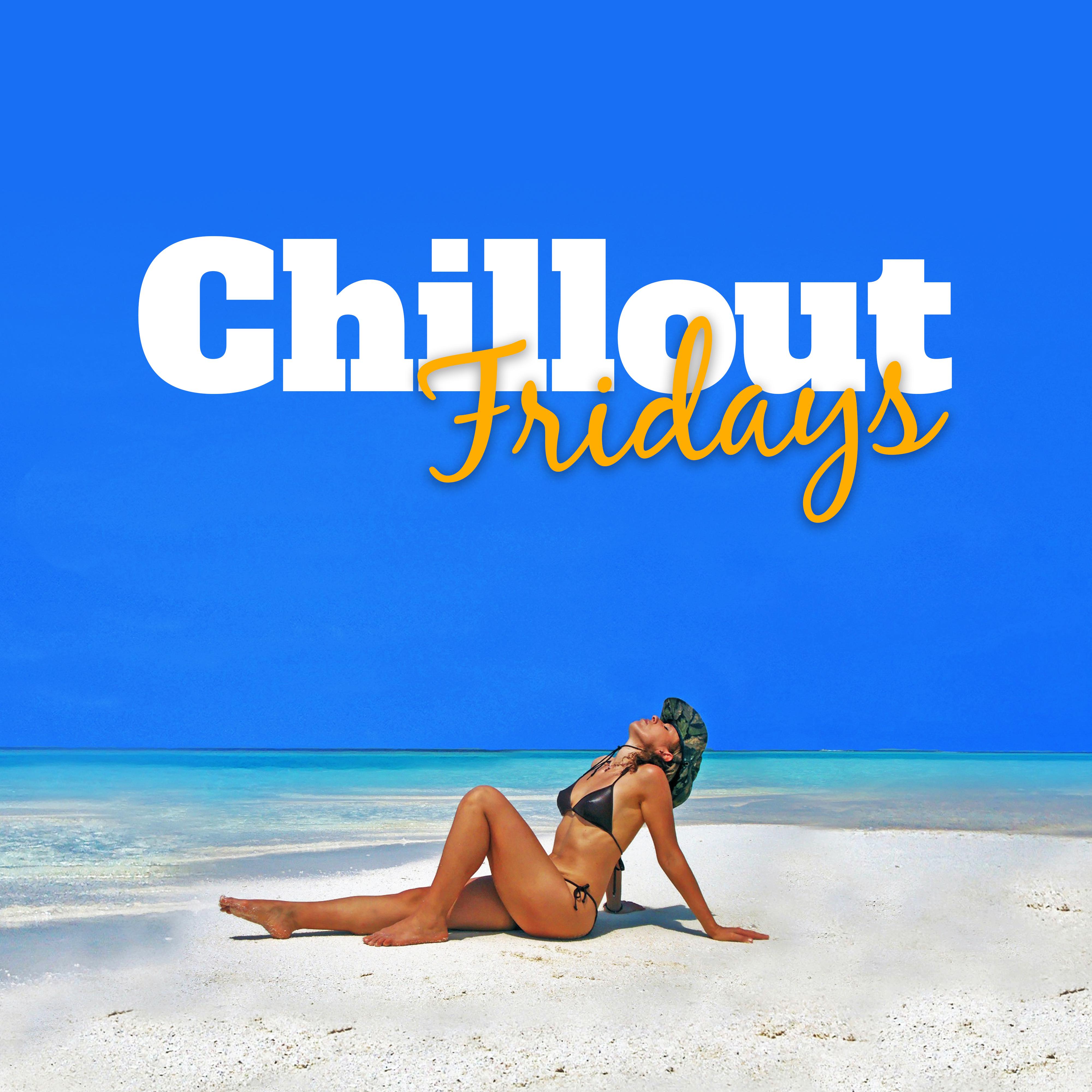 Chillout Fridays  Hot Chill Out Music, Relax, Electronic Music, Chill Out 2017