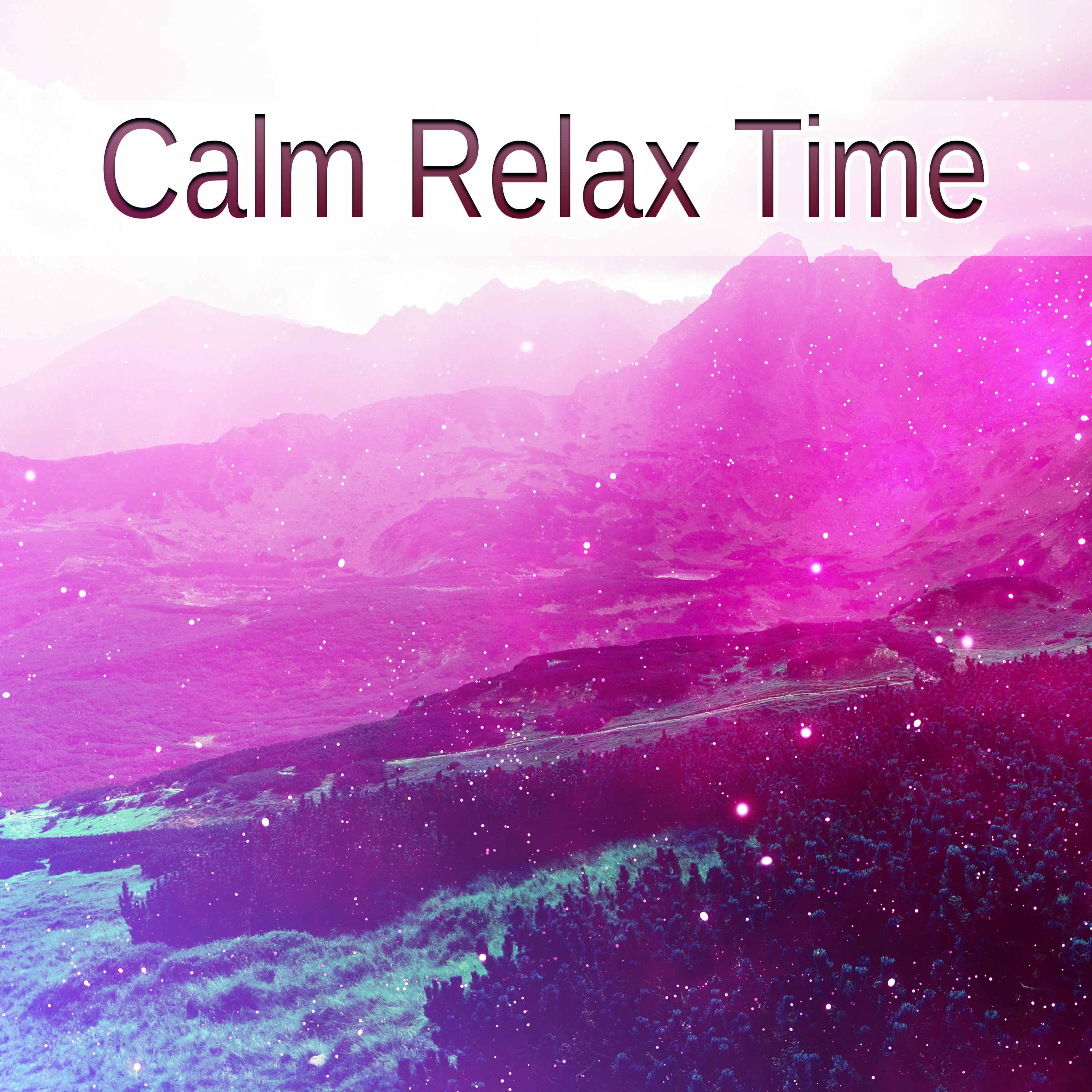 Calm Relax Time  Relaxing Music, Soft Sounds of Nature, New Age Music, Relax, Rest, Stress Relief  Reduce Anxiety