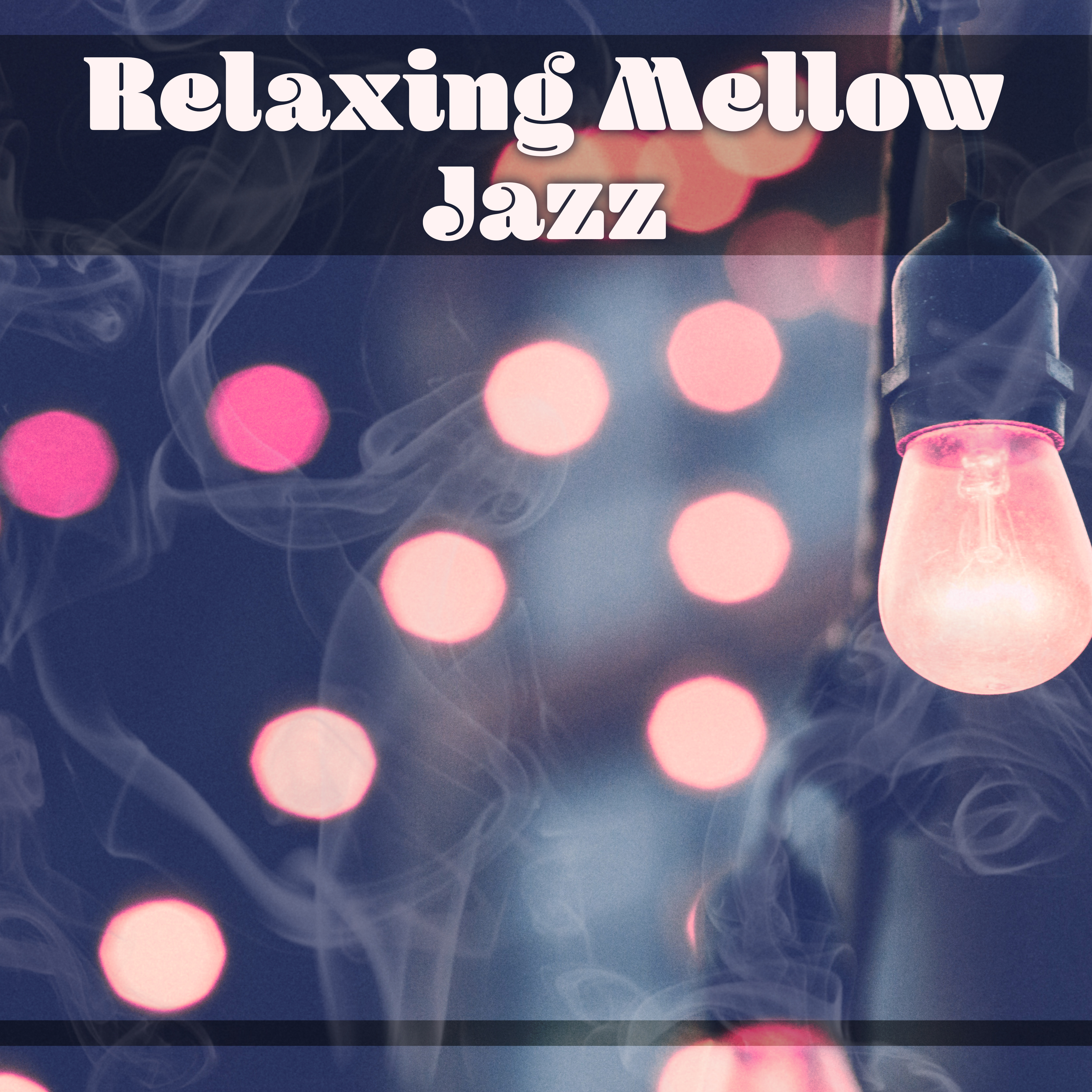 Relaxing Mellow Jazz  Chilled Jazz, Music to Calm Down, Rest with Jazz, Best Background Music