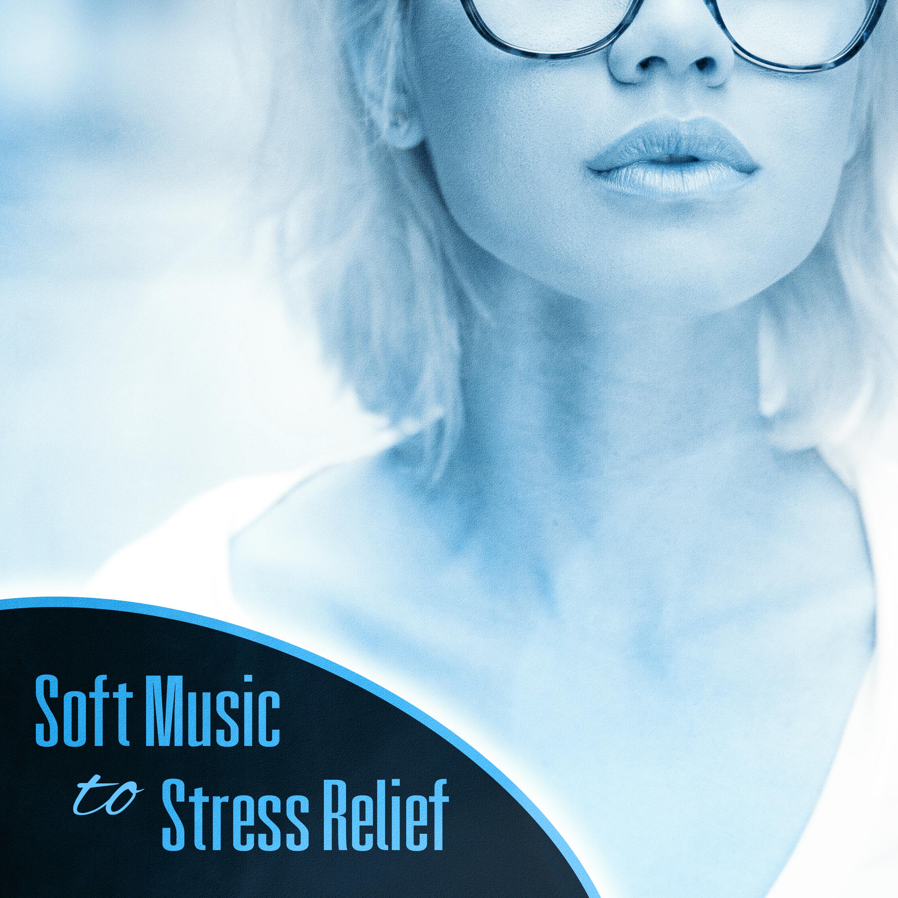 Soft Music to Stress Relief  Easy Listening, Mind Peace, New Age Relaxation, Soothing Sounds