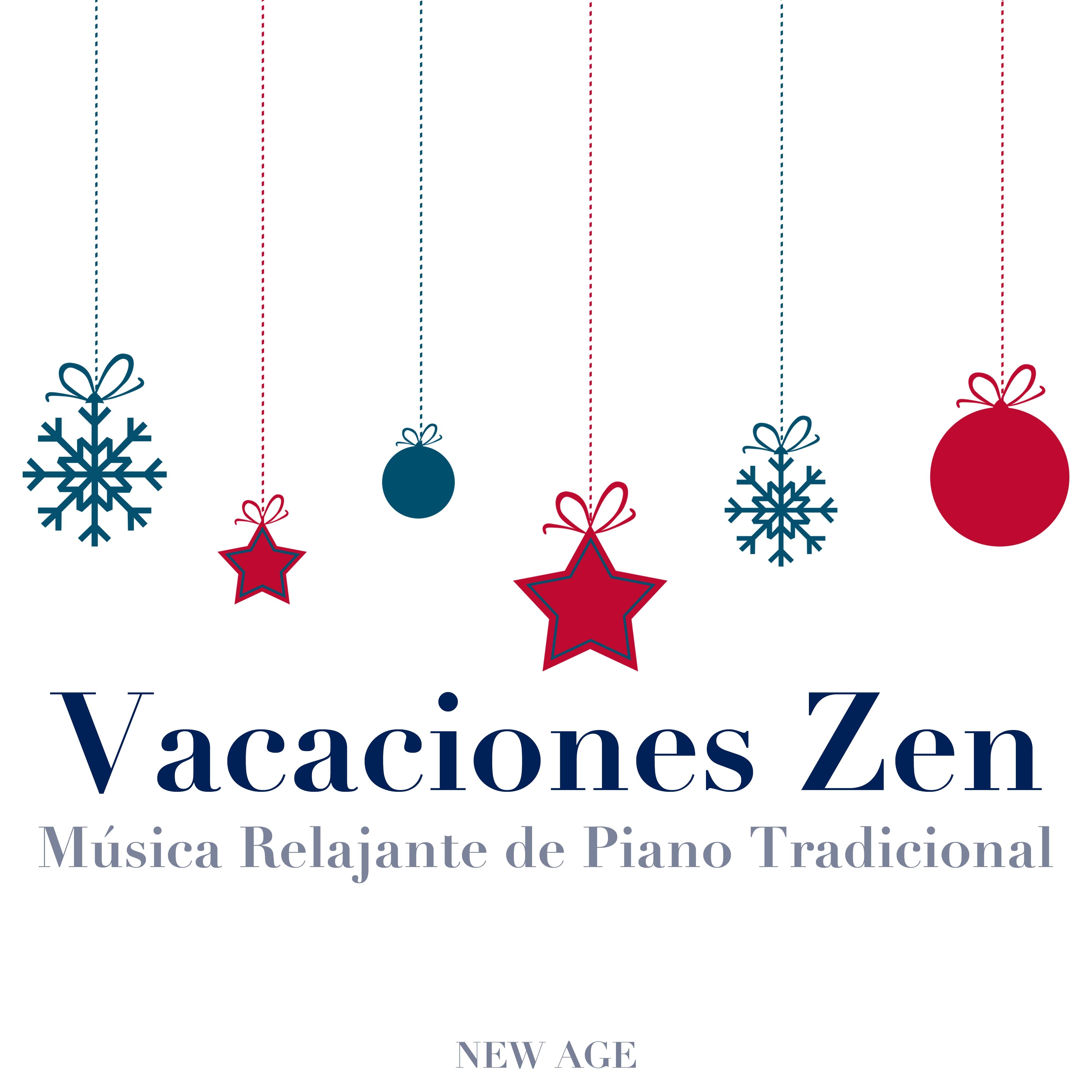 Vacaciones Zen: Mu sica Relajante de Piano Tradicional para Celebrar la Navidad y el A o Nuevo con Amigos y Familia