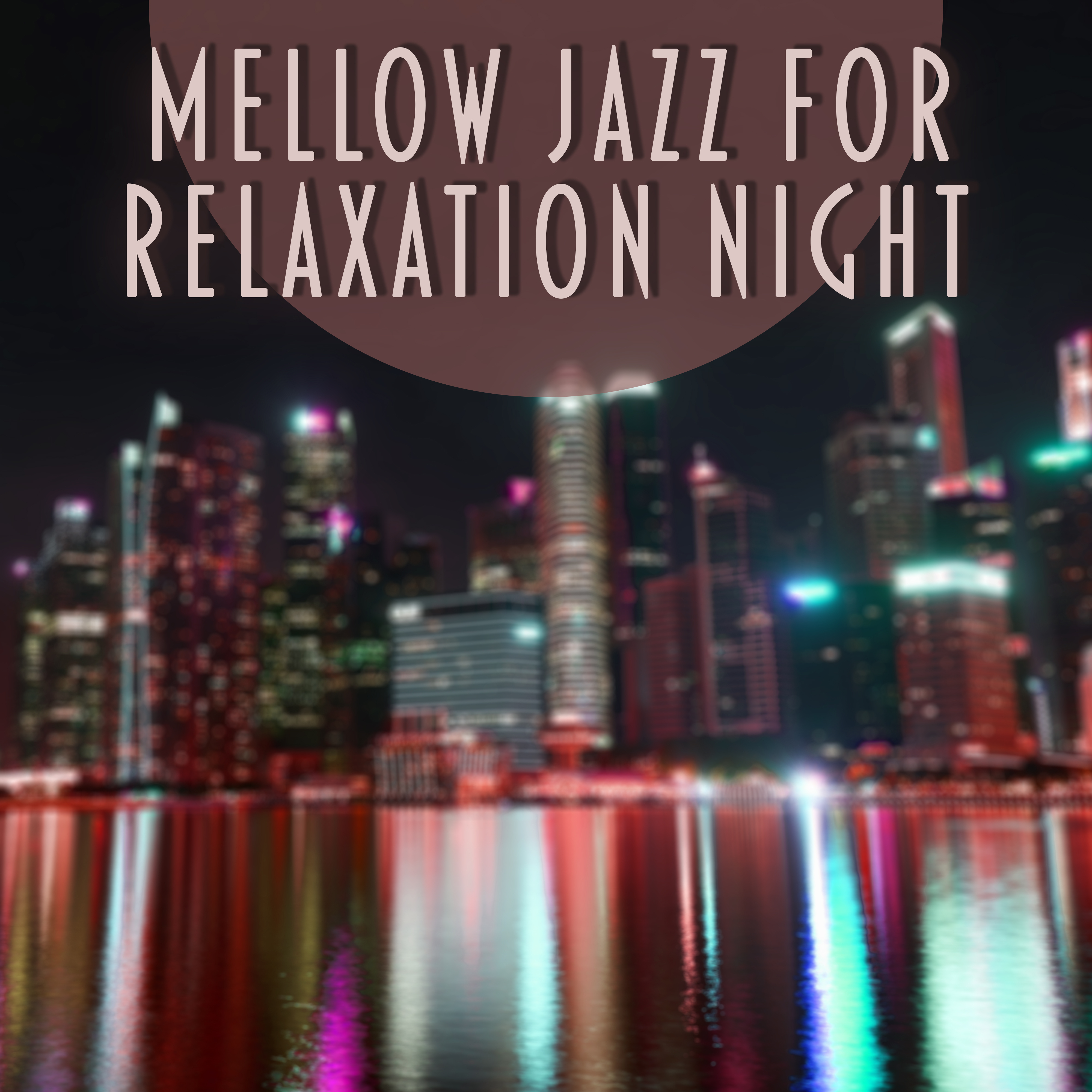 Mellow Jazz for Relaxation Night  Soft Music, Instrumental Songs, Smooth Jazz Sounds, Relaxed Mind