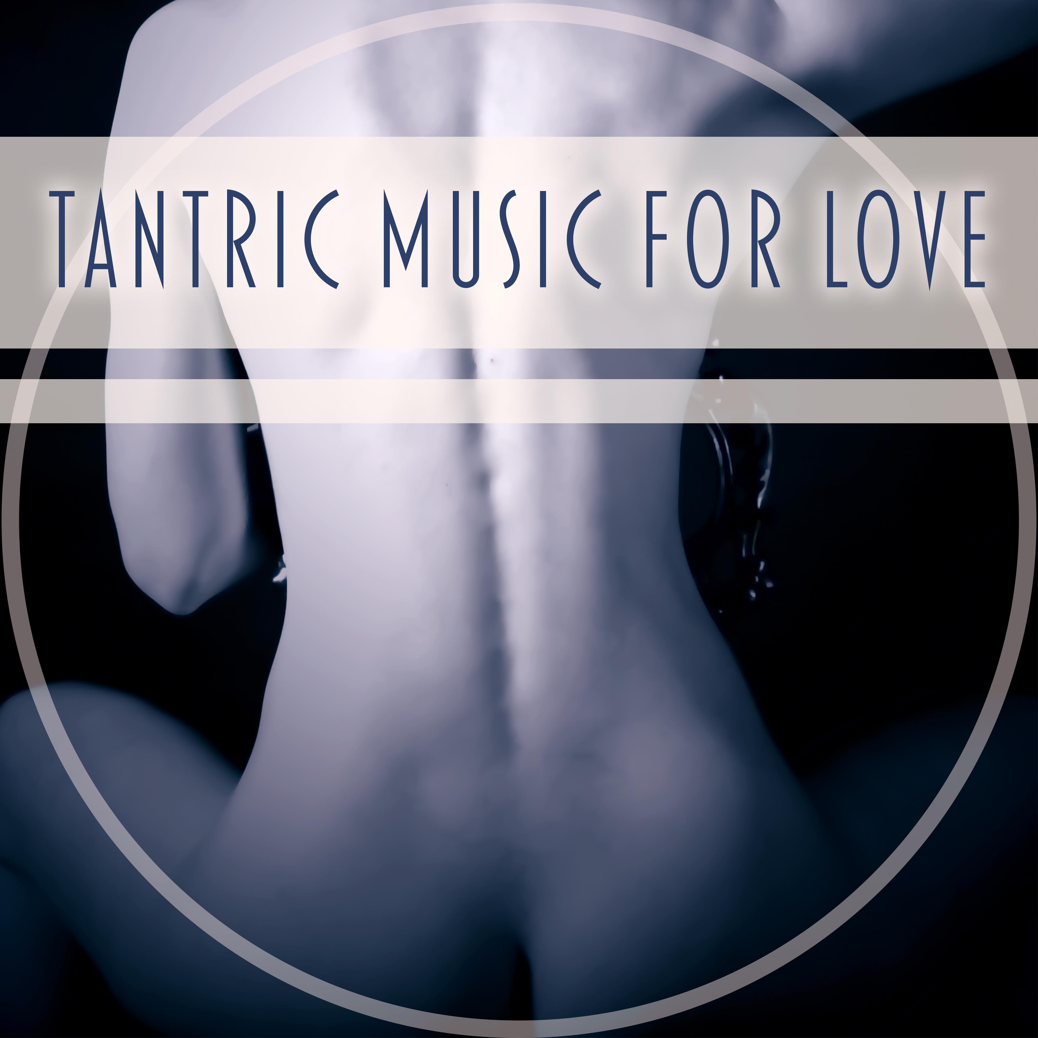 Tantric Music for Love  Sensual Nature Sounds, Erotic Massage, Tantric Love, Pure Relaxation, Instrumental Sounds