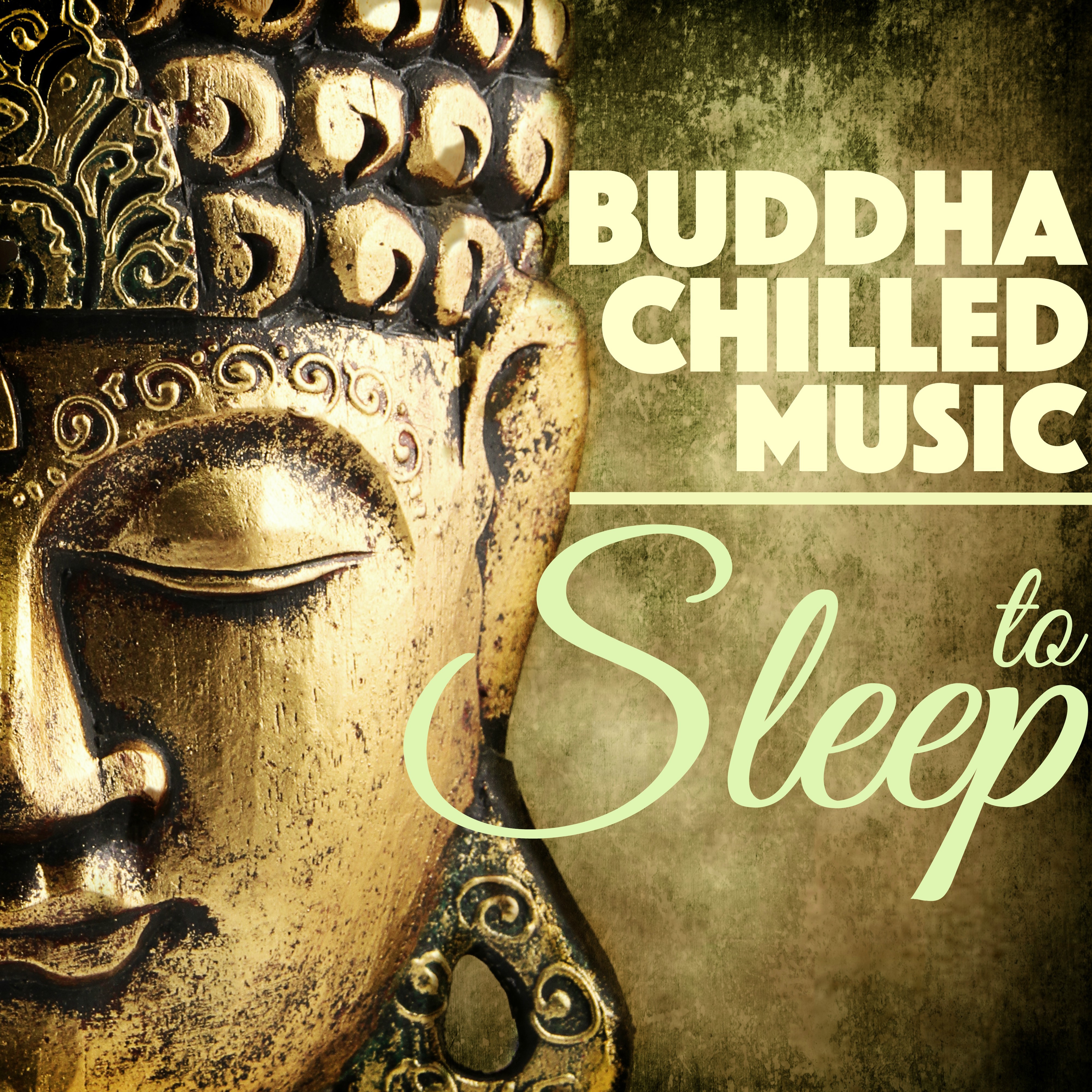 Buddha Chilled Music to Sleep - Best of Ambient Chillout Relaxation & Lounge Songs, Sound Therapy for Stress Relief and Sleepwell