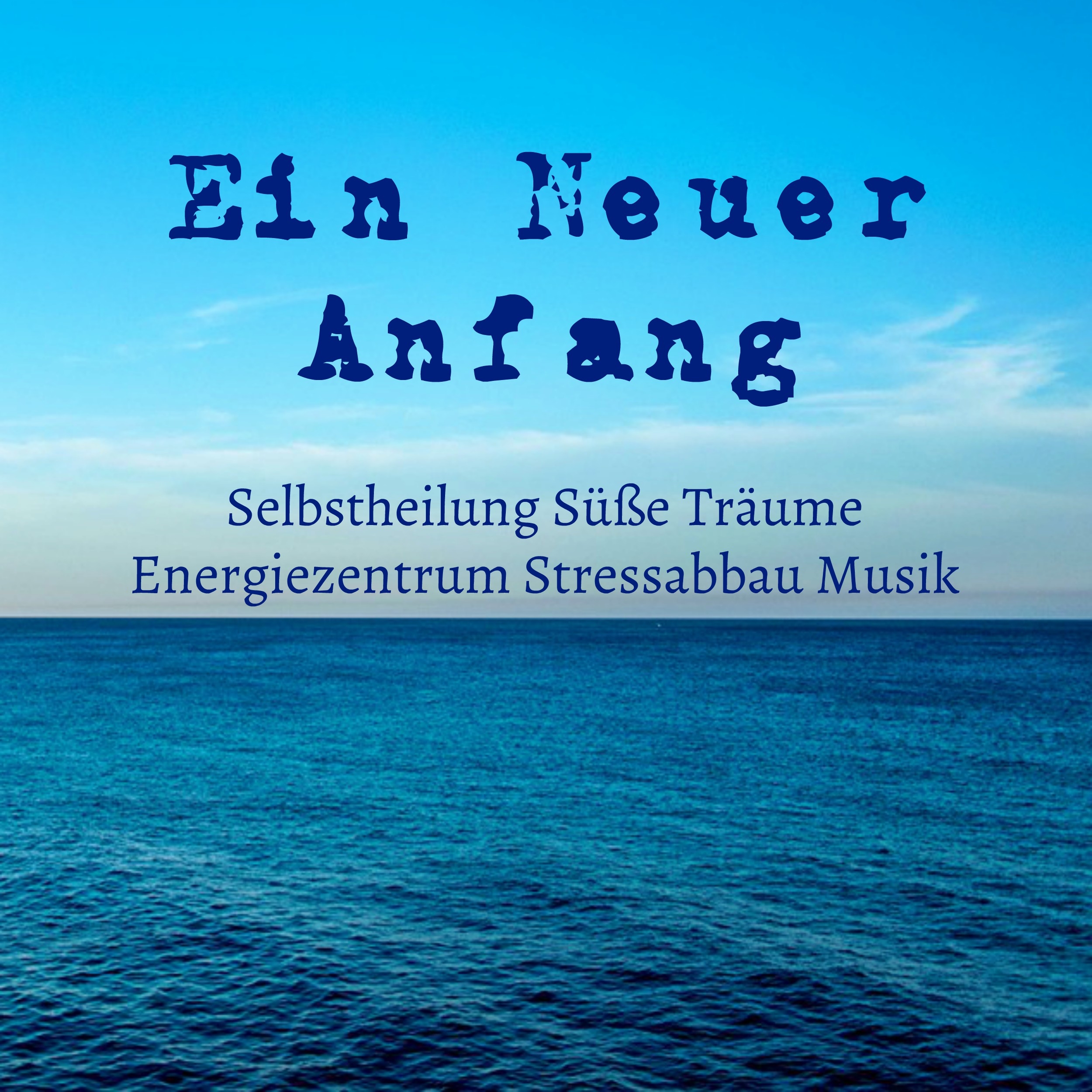 Ein Neuer Anfang  Selbstheilung Sü e Tr ume Energiezentrum Stressabbau Musik mit Natur New Age Binaurale Ger usche