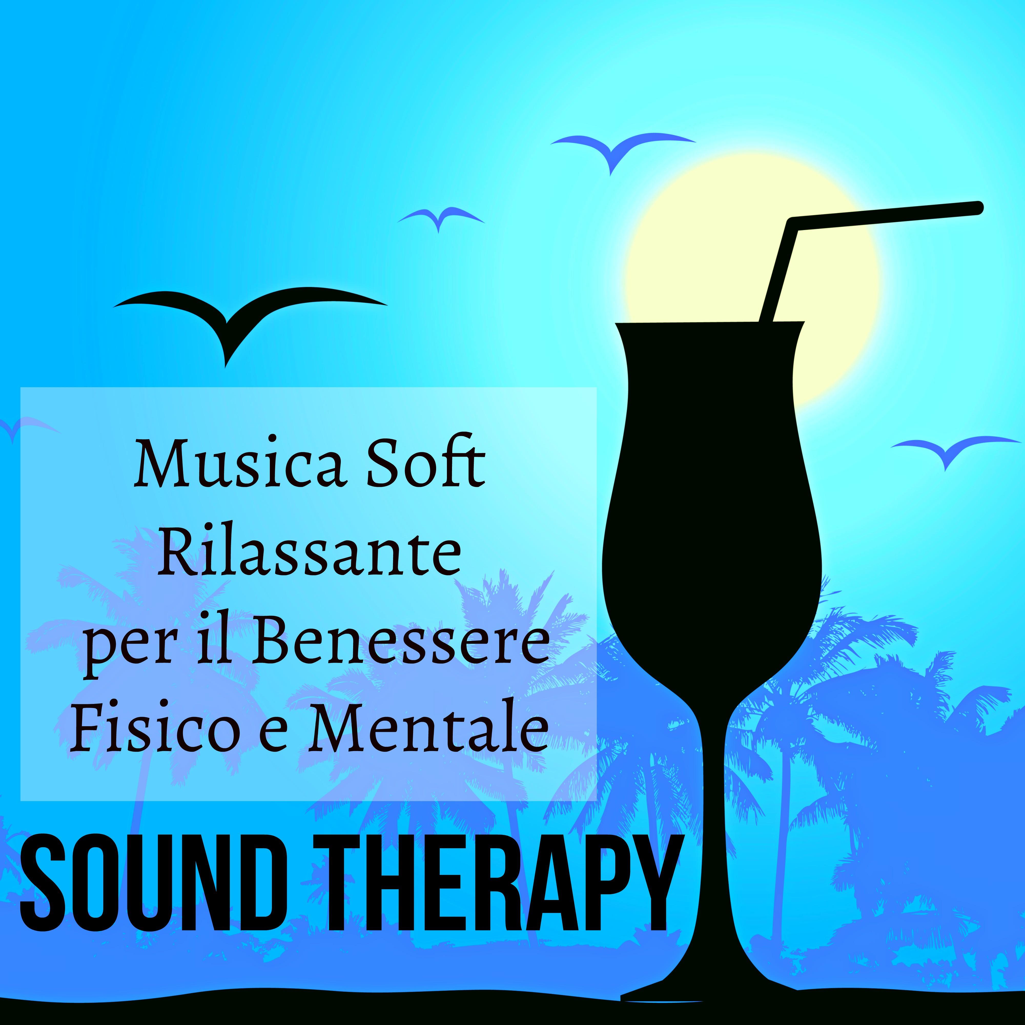 Sound Therapy - Musica Melodica Soft Rilassante per il Benessere Fisico e Mentale con Sottofondo Musicale dalla Natura Strumentale Lounge Chillout