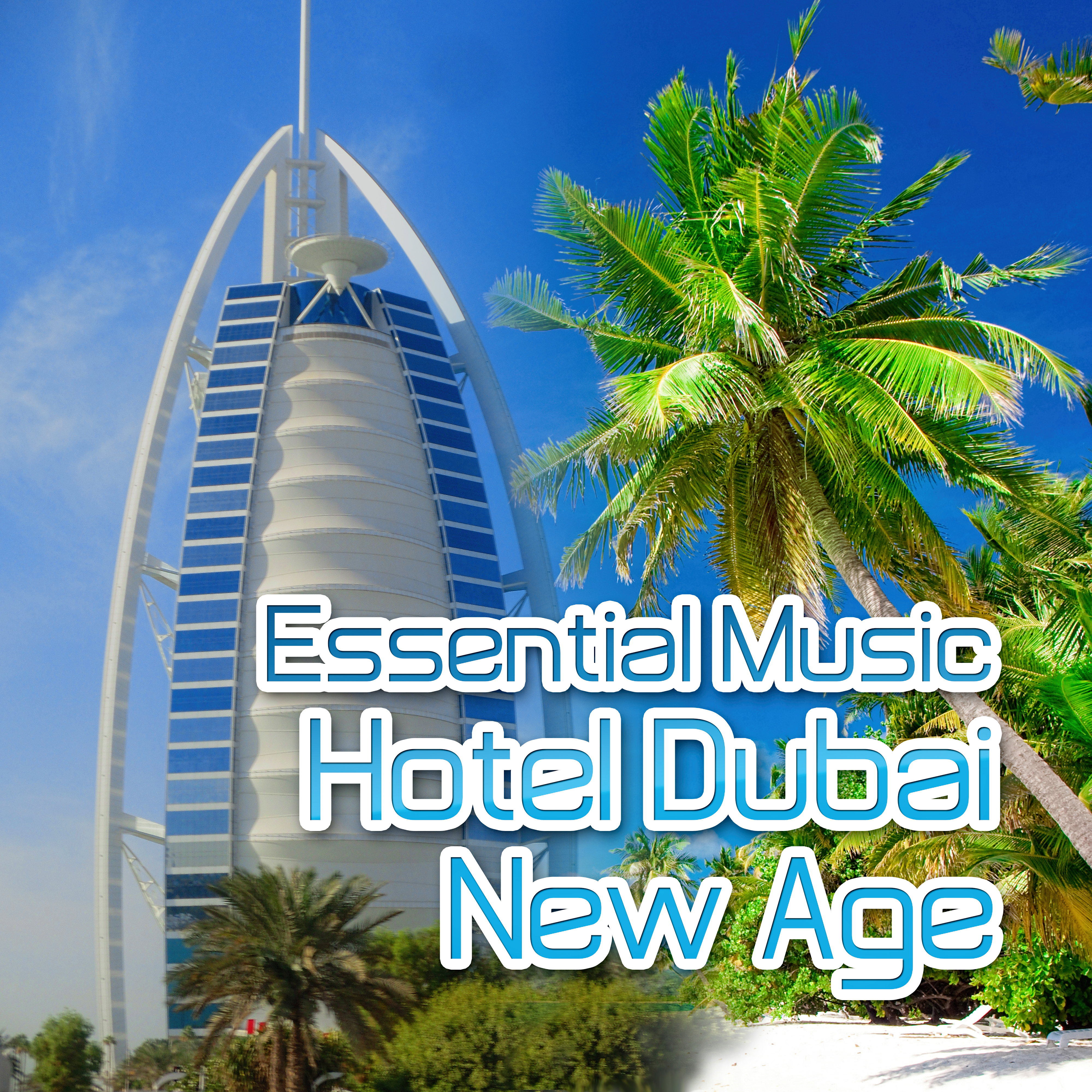 Essential Music Hotel Dubai  New Age  Spa Music, Wellness, Hydrotherapy, Massage Music, Nature Sounds, Easy Going, Total Relax