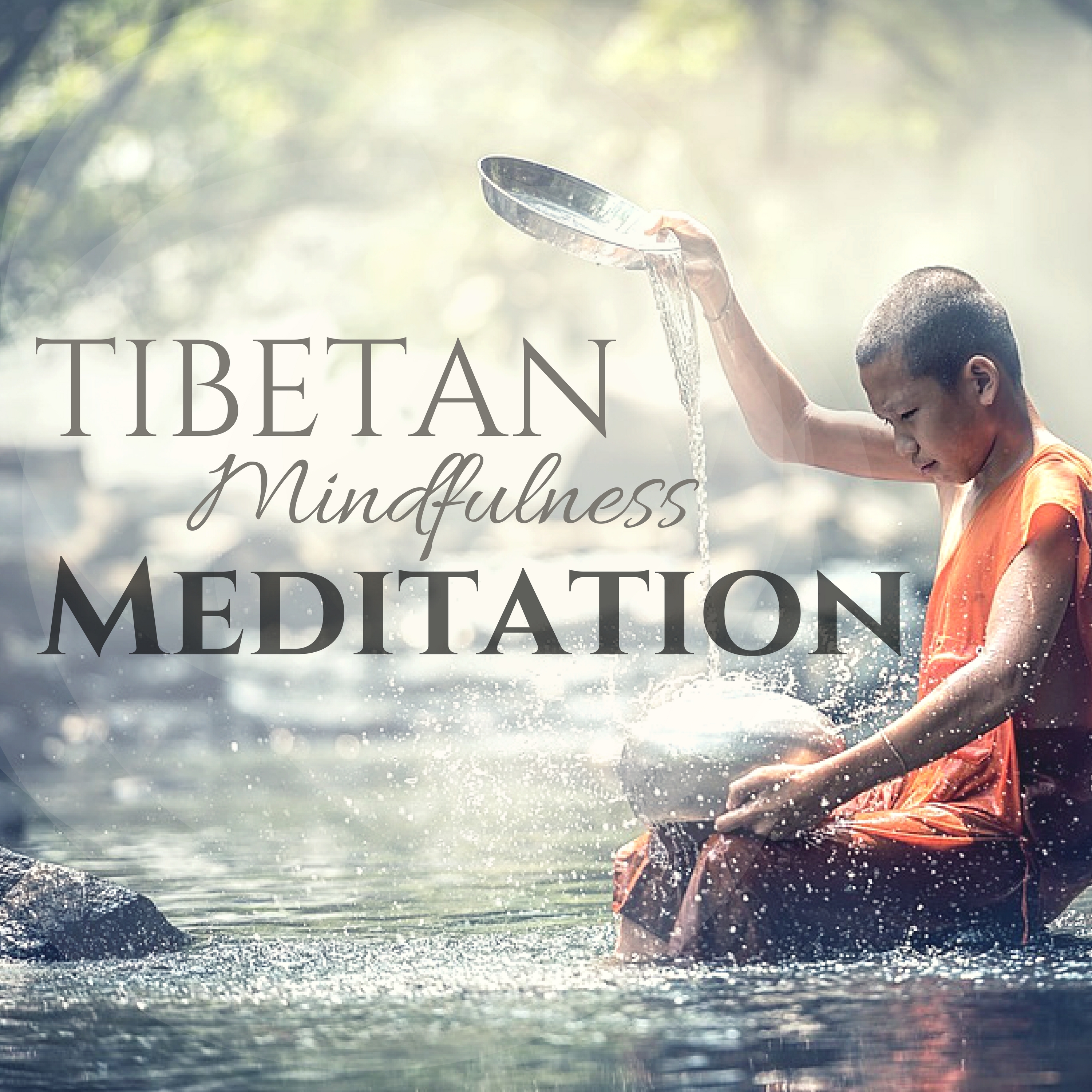 Tibetan Mindfulness Meditation - Oasis Sounds for Deep Relaxation to Become One with Nature