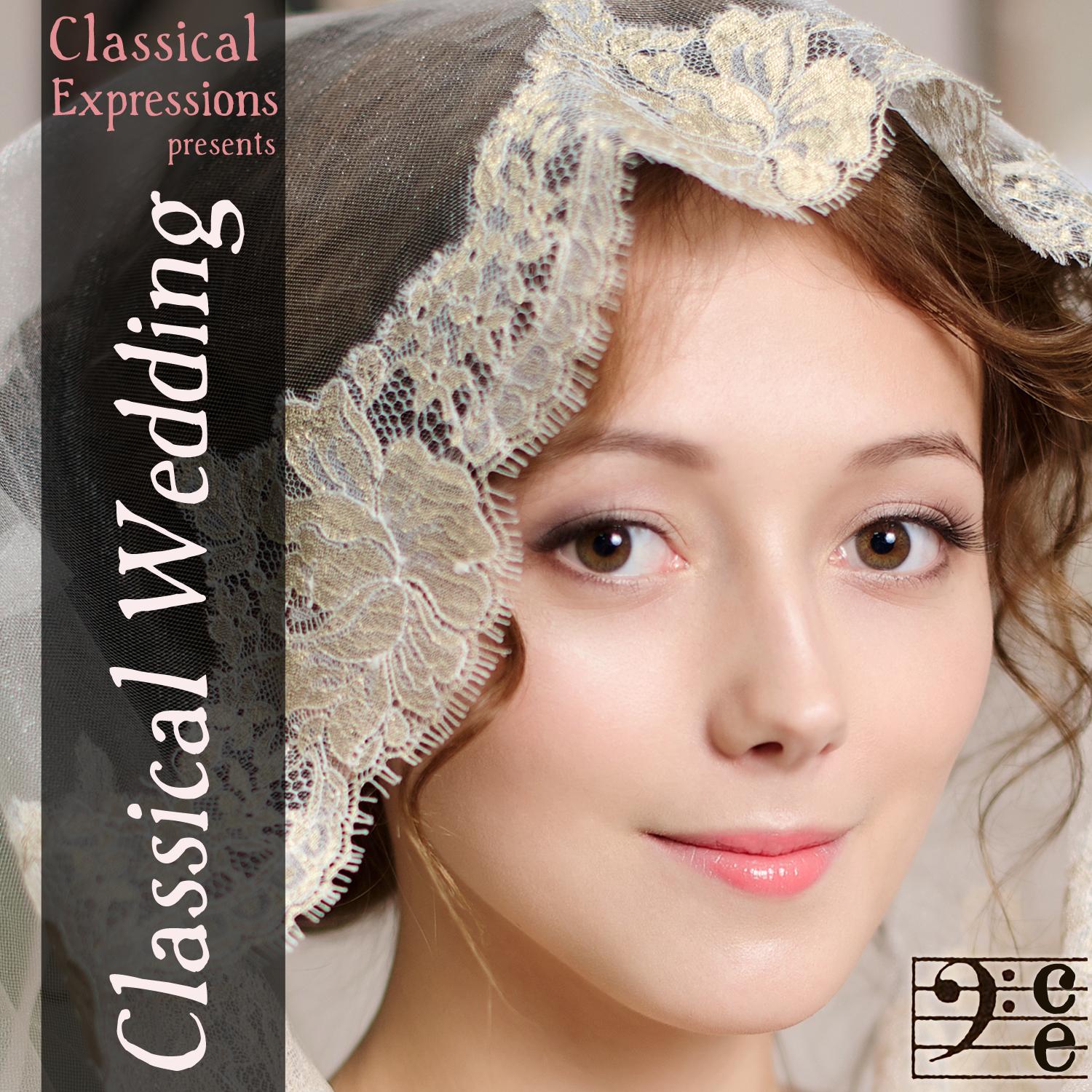 Classical Wedding: 30 Essential Songs for Your Wedding Ceremony or Reception