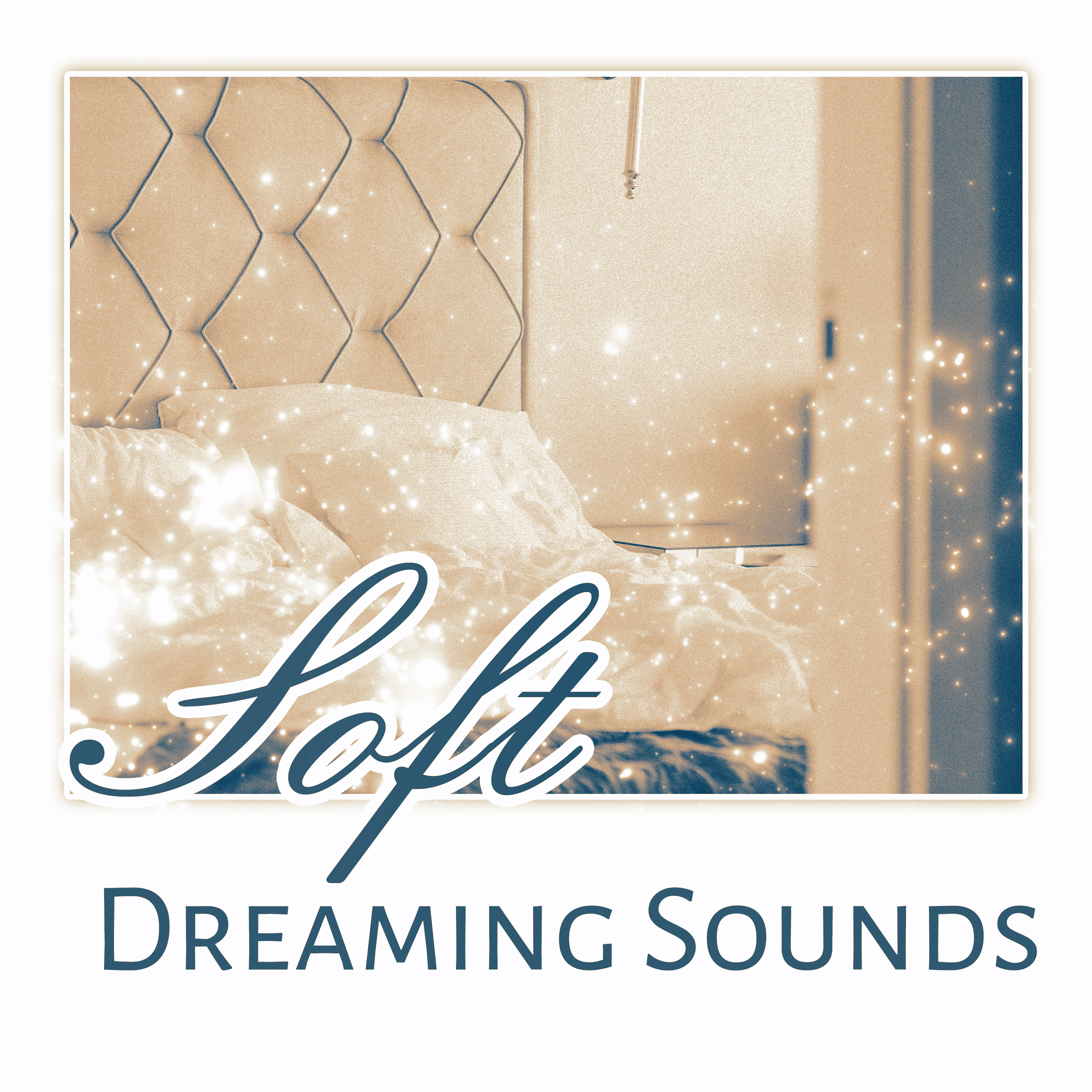 Soft Dreaming Sounds  Relaxing Music for Night, Evening Relaxation, Sleep Well, New Age Dreams
