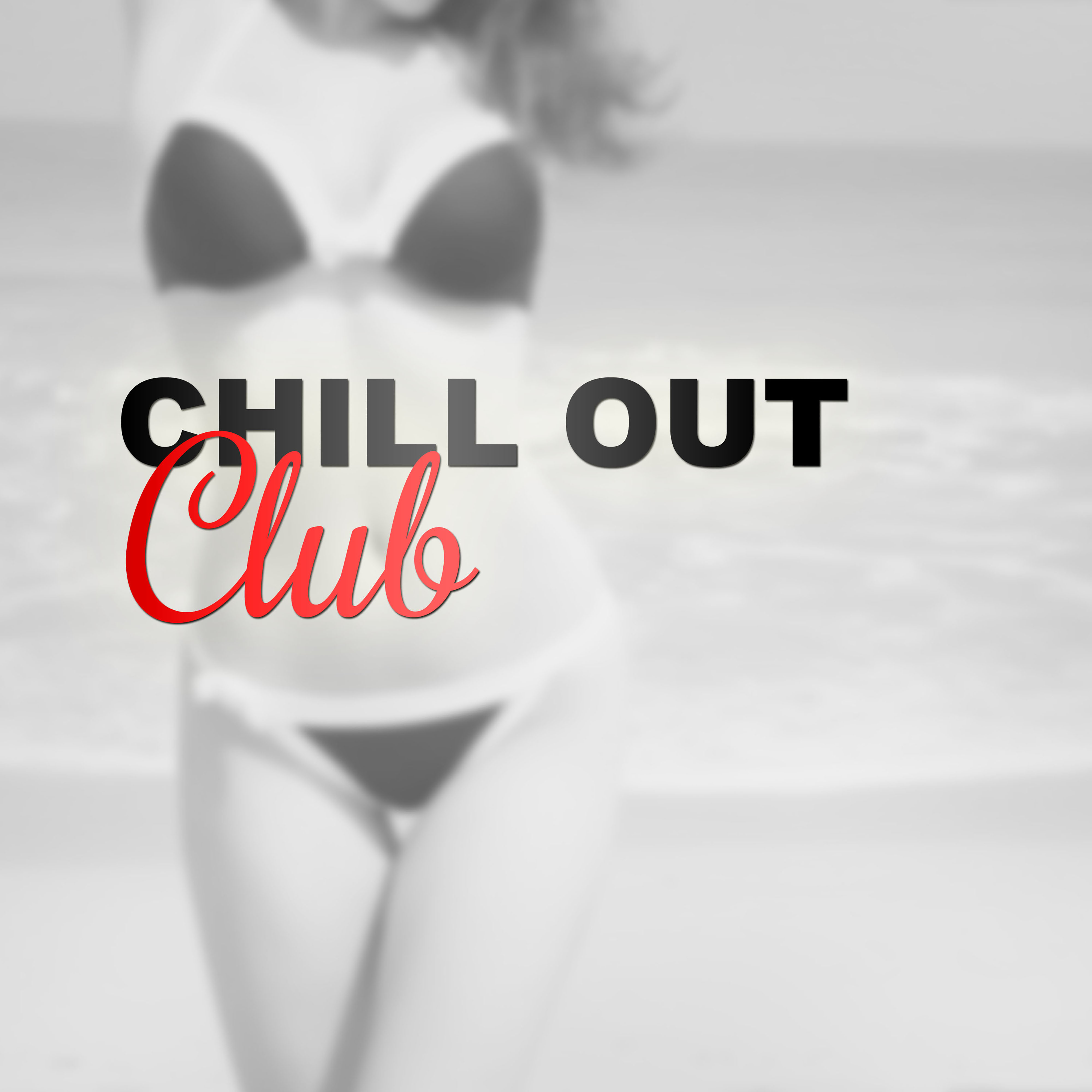Chill Out Club  Deep Chill Out Music, Ambient Lounge, Chill Out Music for Club  Bar, Best Chill, Lounge Tunes, Chillout Hits