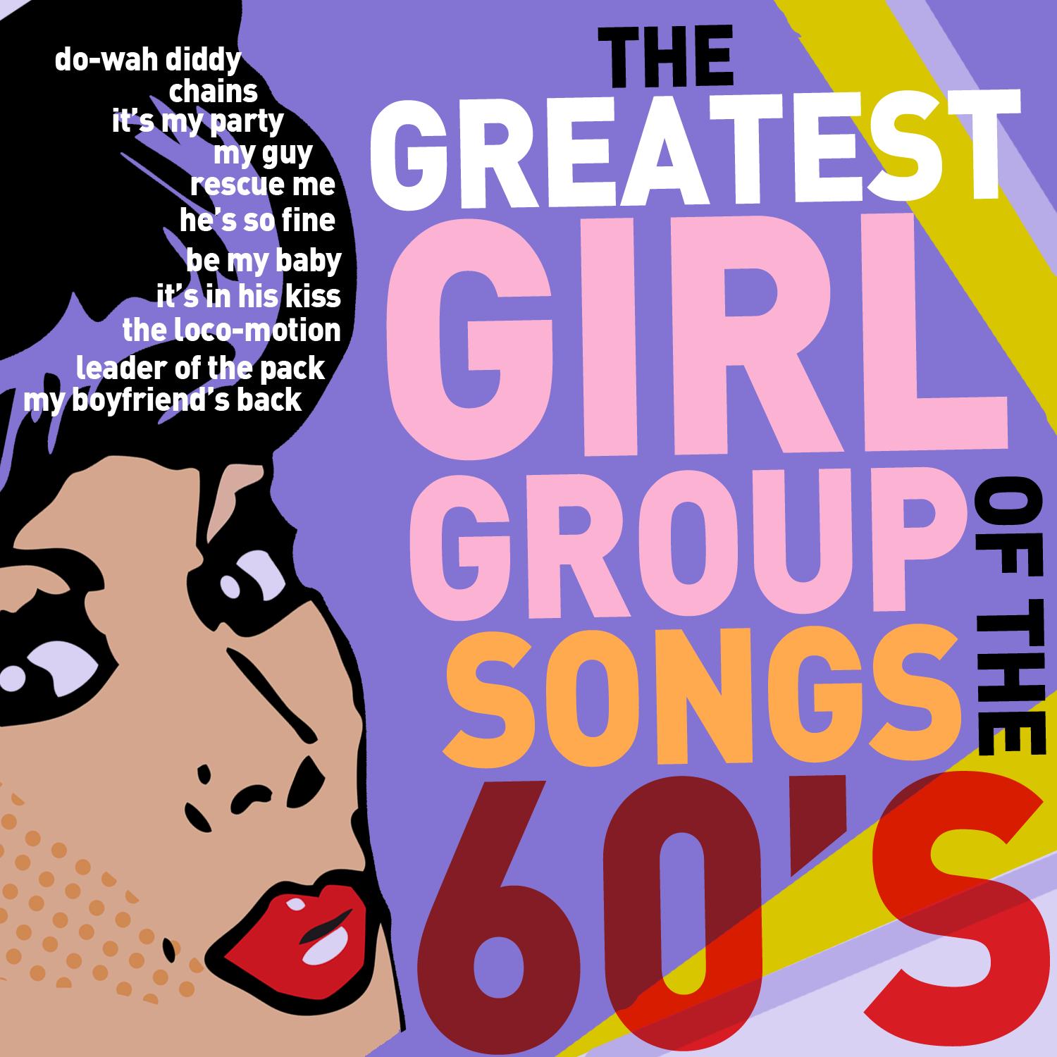 Be My Baby: The Greatest Girl Group Songs of the 60's - He's so Fine, Rescue Me, My Guy, And More!