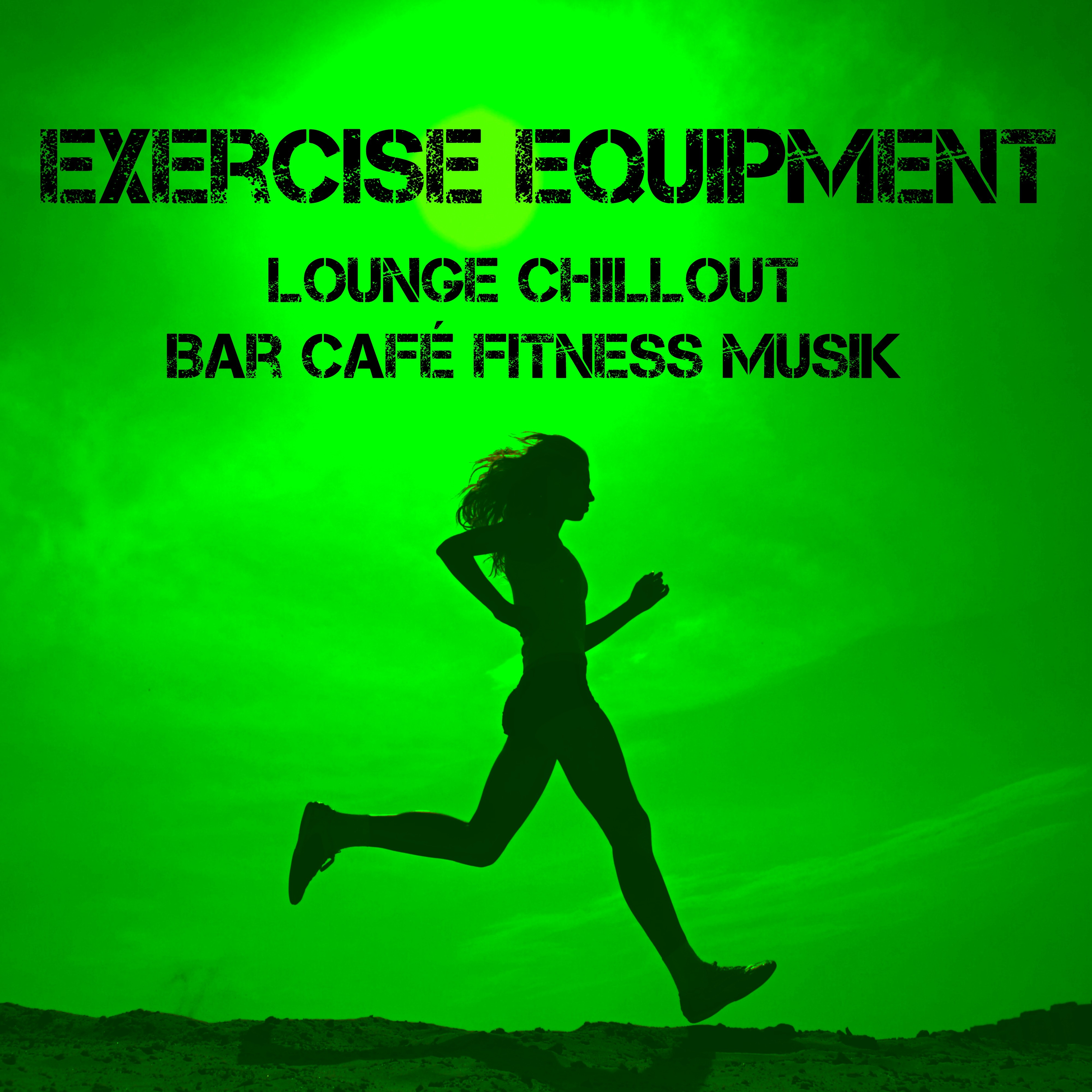 Exercise Equipment  Lounge Chillout Bar Cafe Fitness Musik f r Funktionell Tr nings vningar