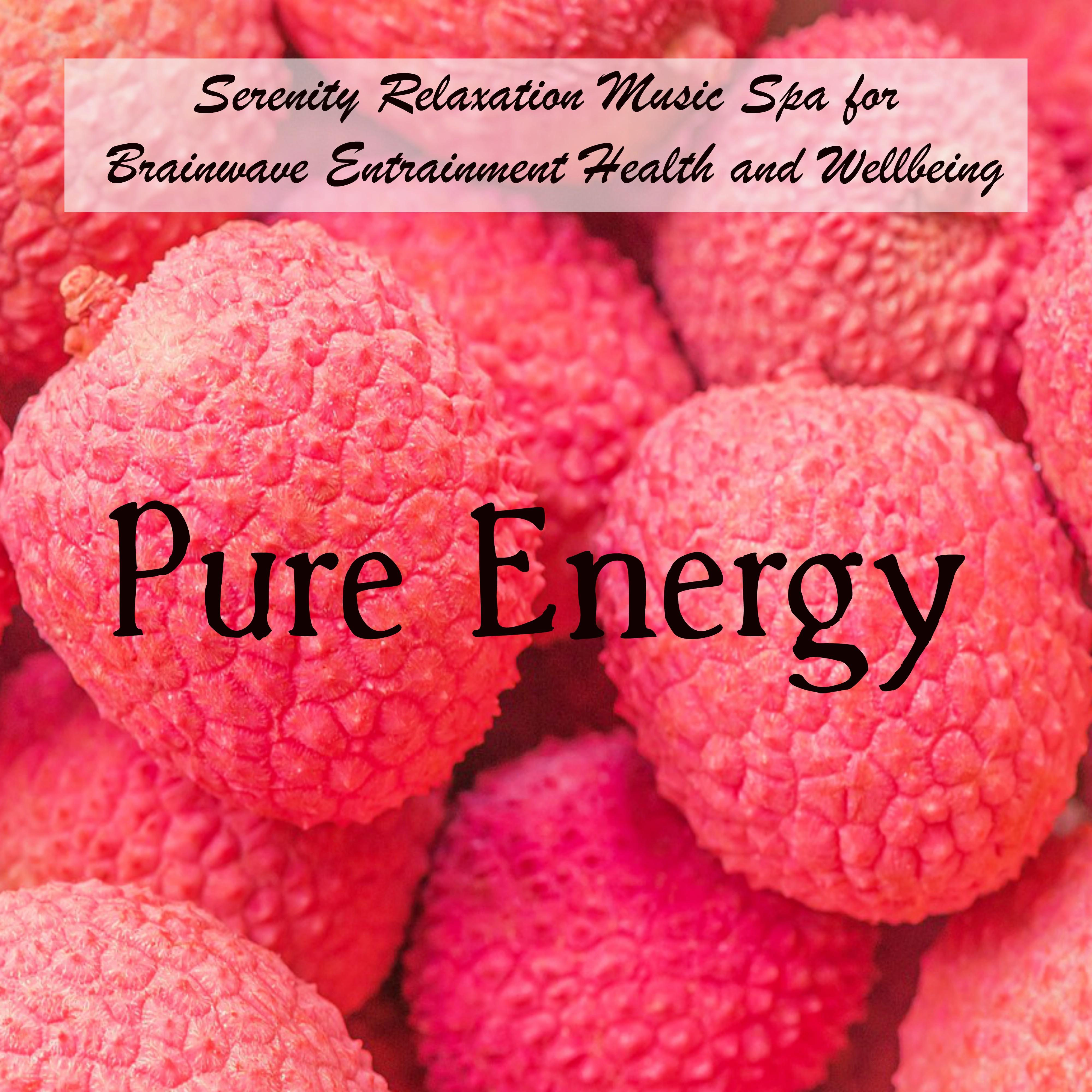Pure Energy - Serenity Relaxation Music Spa for Brainwave Entrainment Health and Wellbeing