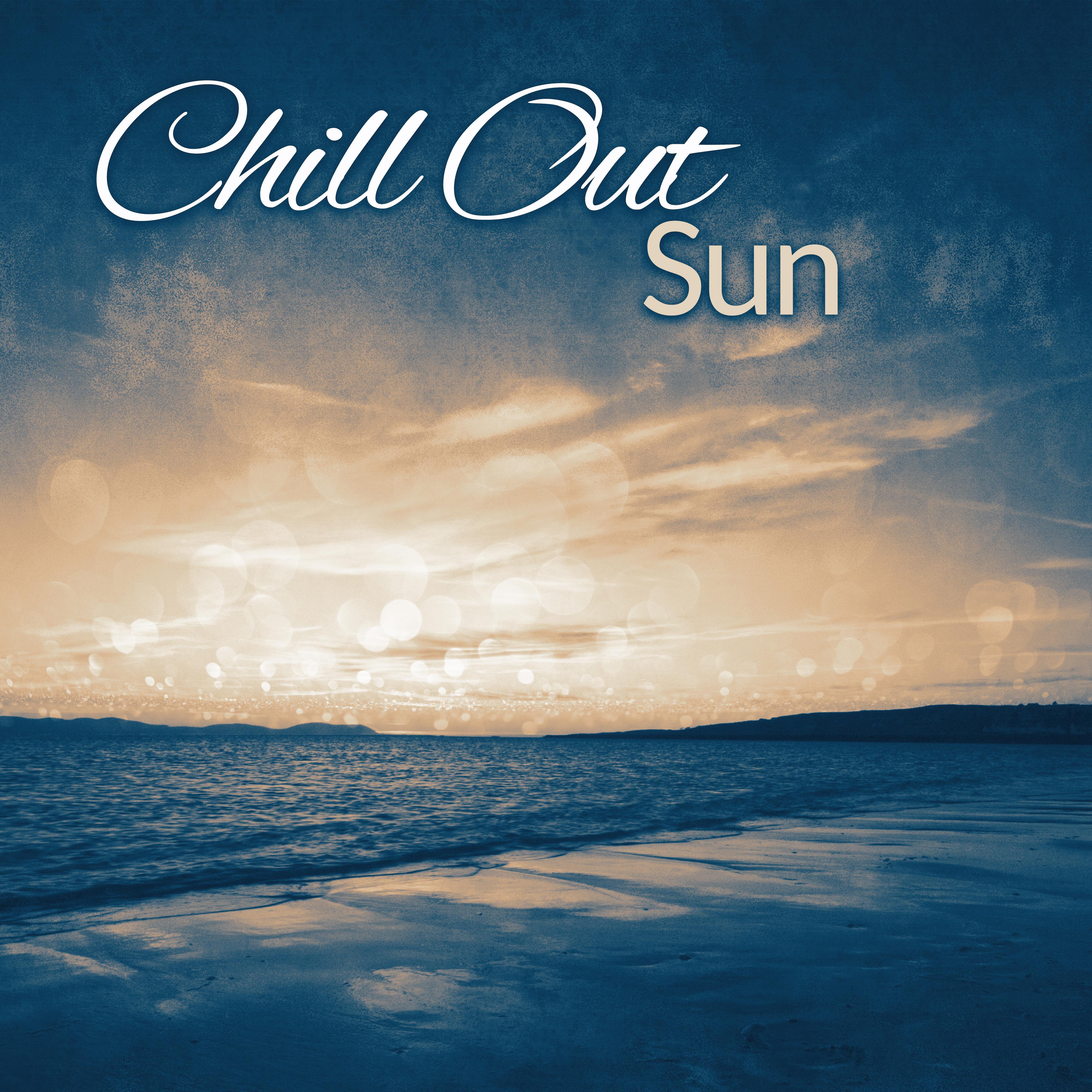 Chill Out Sun  Ultimate Chillout Music, Ibiza Party, Chill Out Relaxation, Miami Chill, Chillout Trip