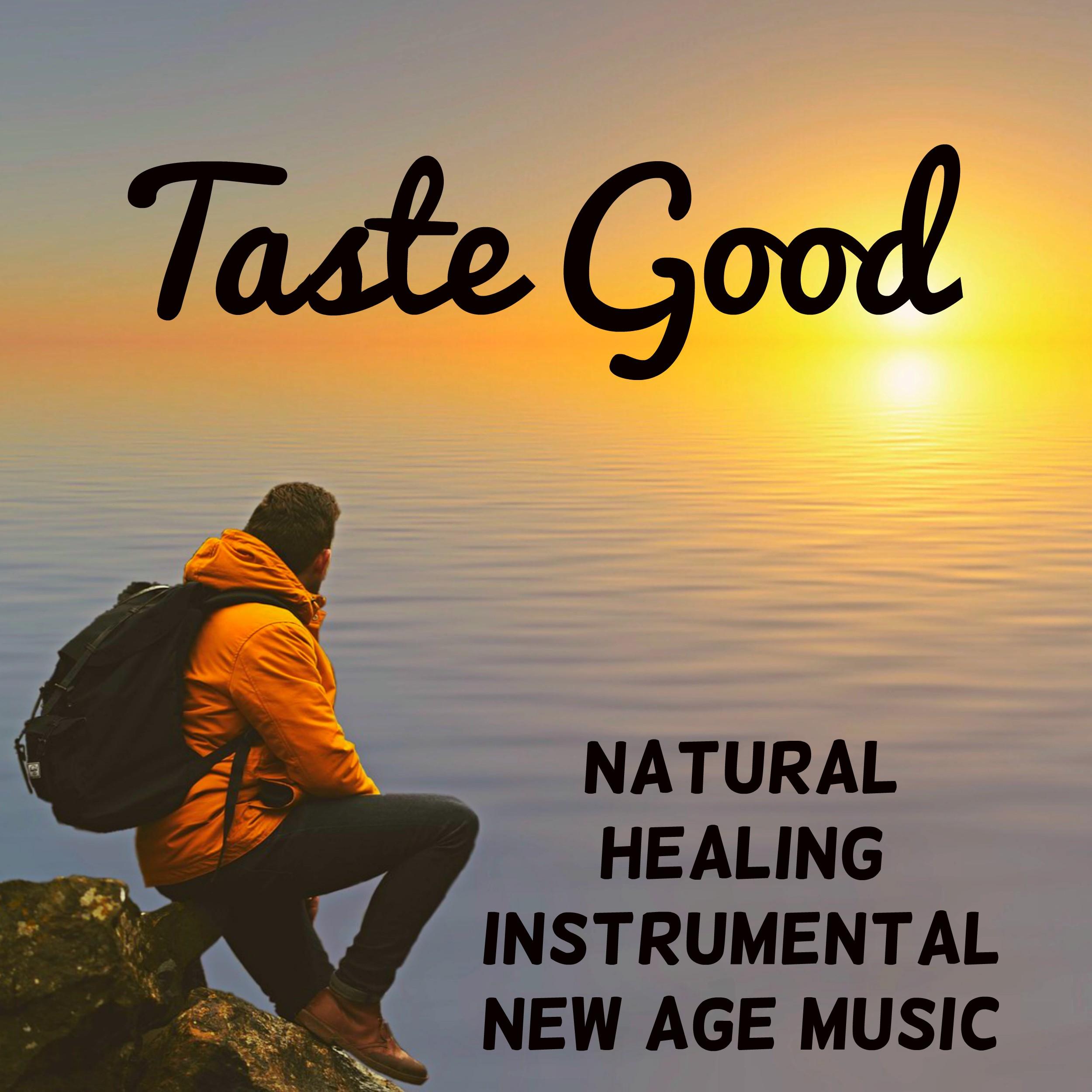 Taste Good - Natural Healing Instrumental New Age Music for Mind Exercises Massage Therapy Chakra Alignment and Mindfulness Meditation