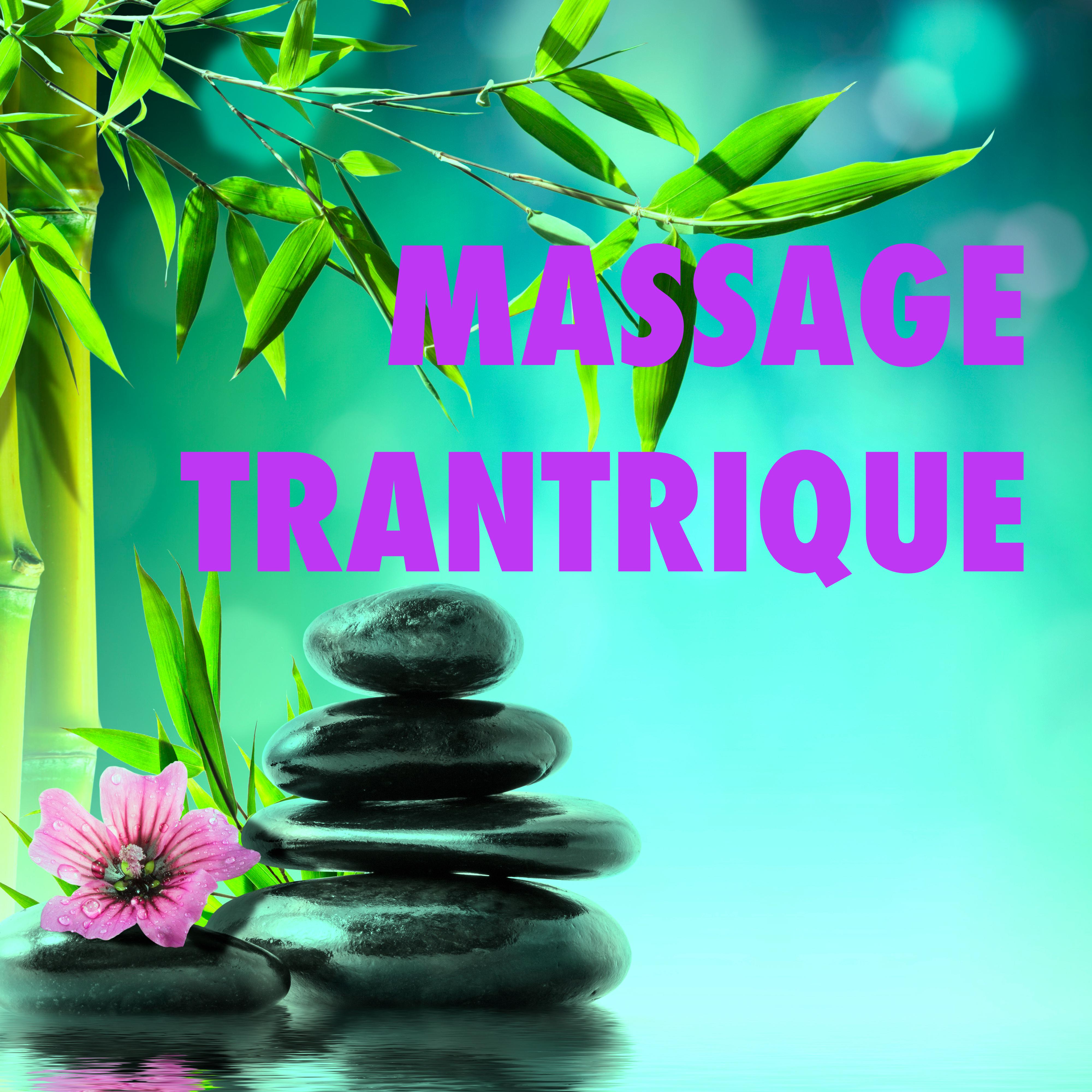 Massage Tantrique: Musique Spa pour Tantrisme, Relaxation et De tente, Chansons Relaxantes pour Me ditation et Harmonie