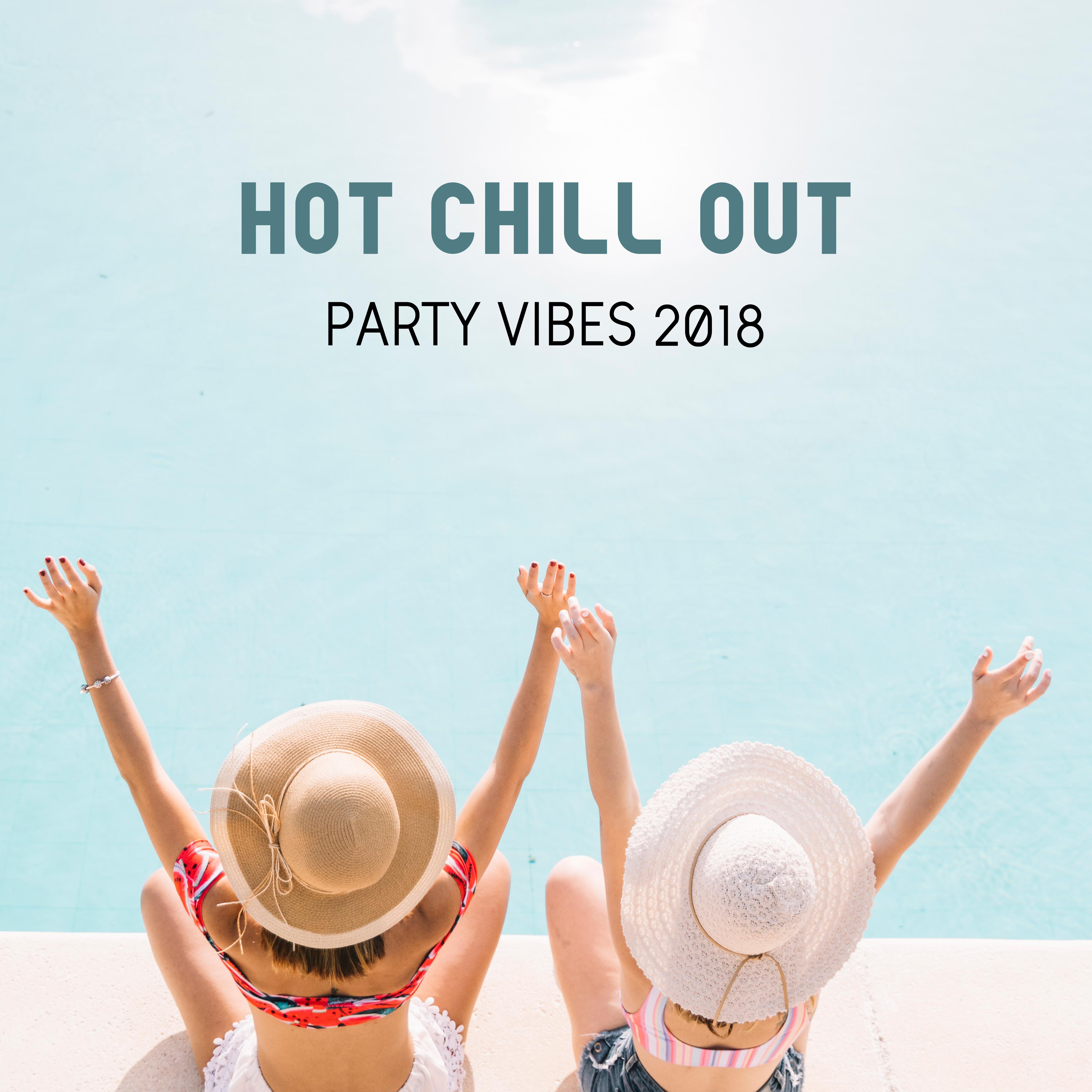 Hot Chill Out Party Vibes 2018