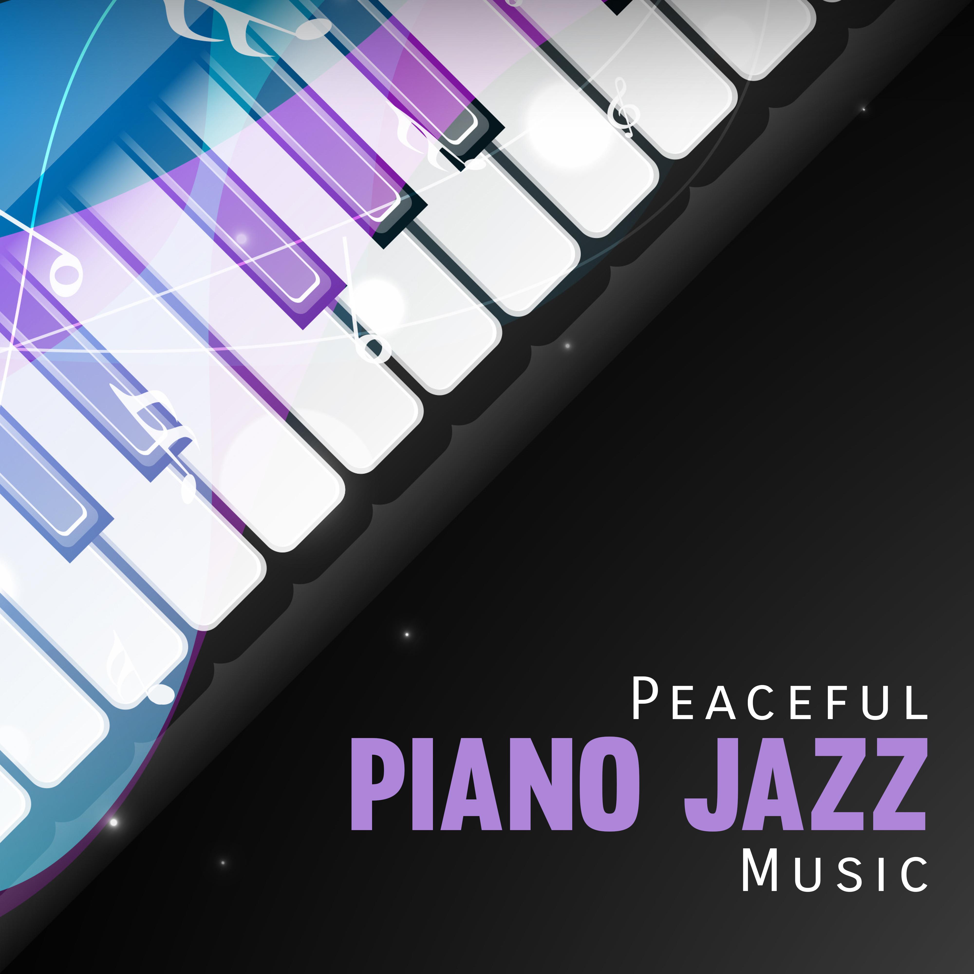 Peaceful Piano Jazz Music  Jazz Instrumental, Calm Down, Perfect Rest, Soothing Sounds of Piano to Relax, Smooth Jazz